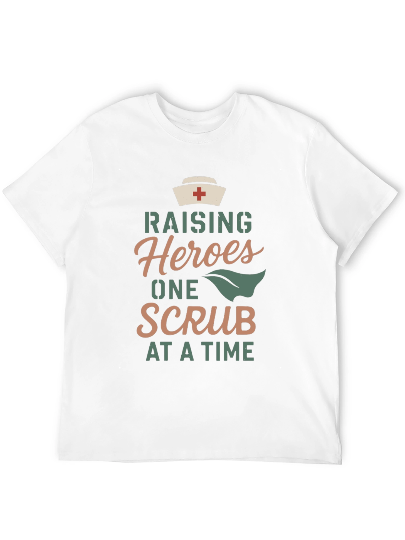 Raising Heroes One Scrub at a Time T-Shirt