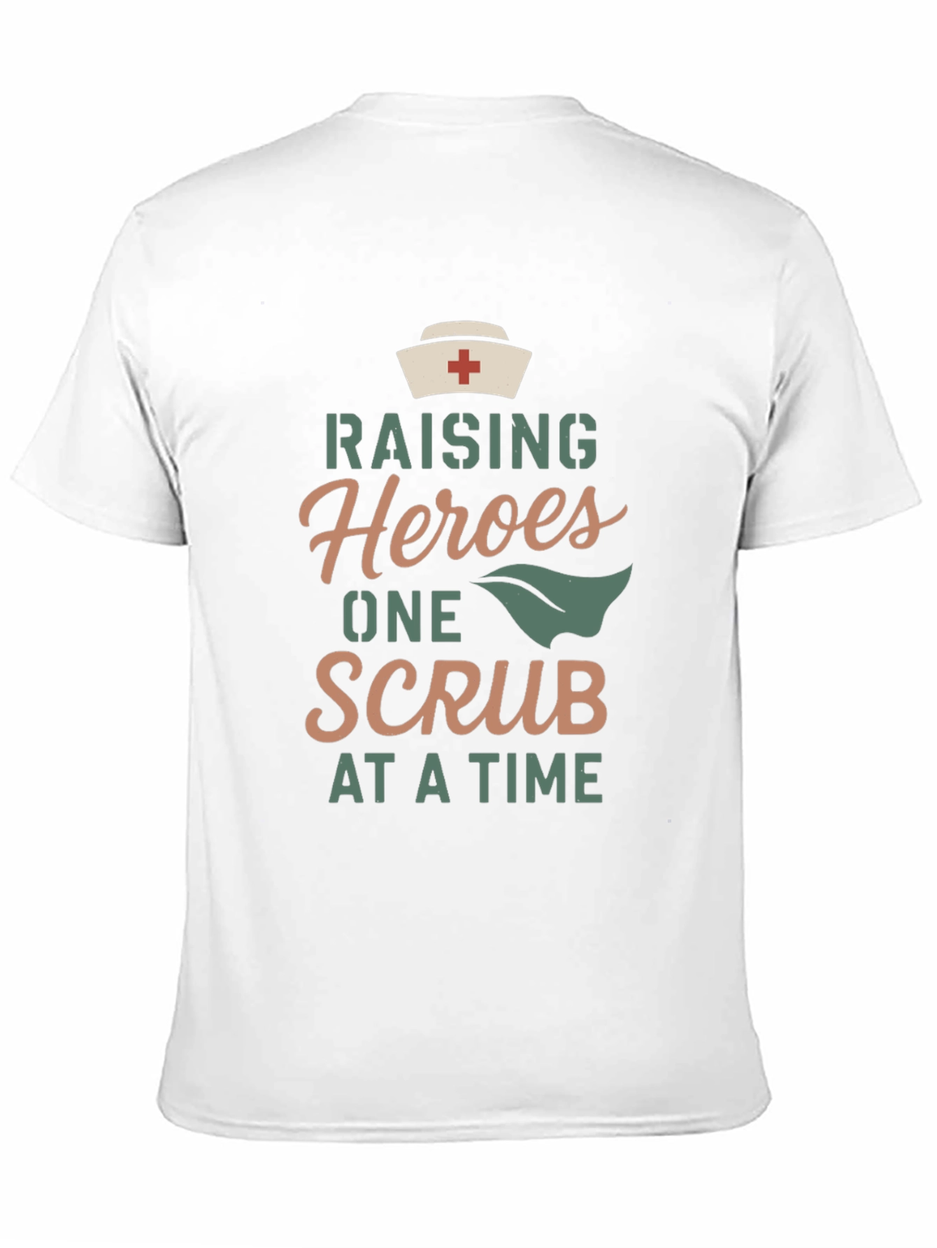 Raising Heroes One Scrub at a Time T-Shirt