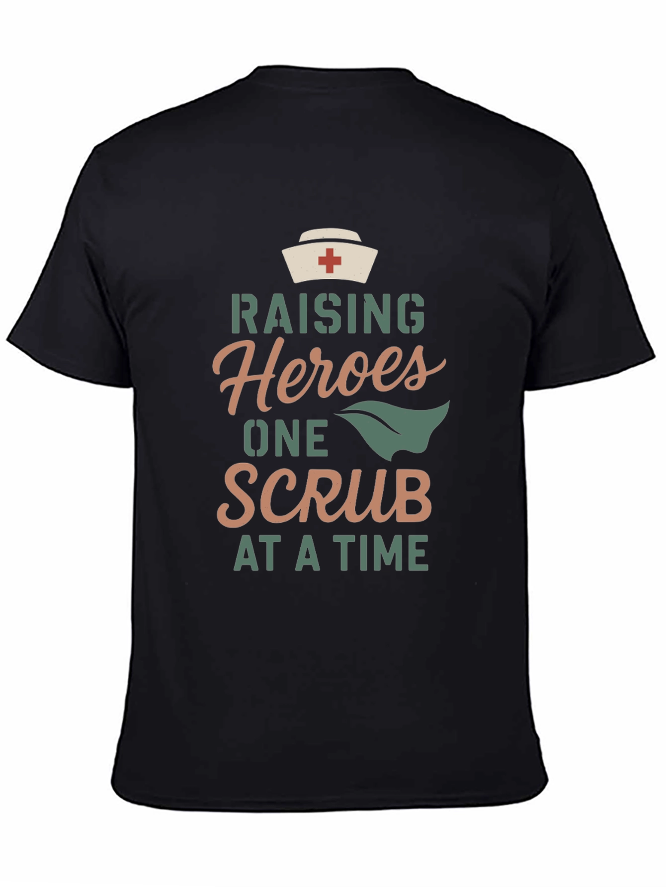 Raising Heroes One Scrub at a Time T-Shirt
