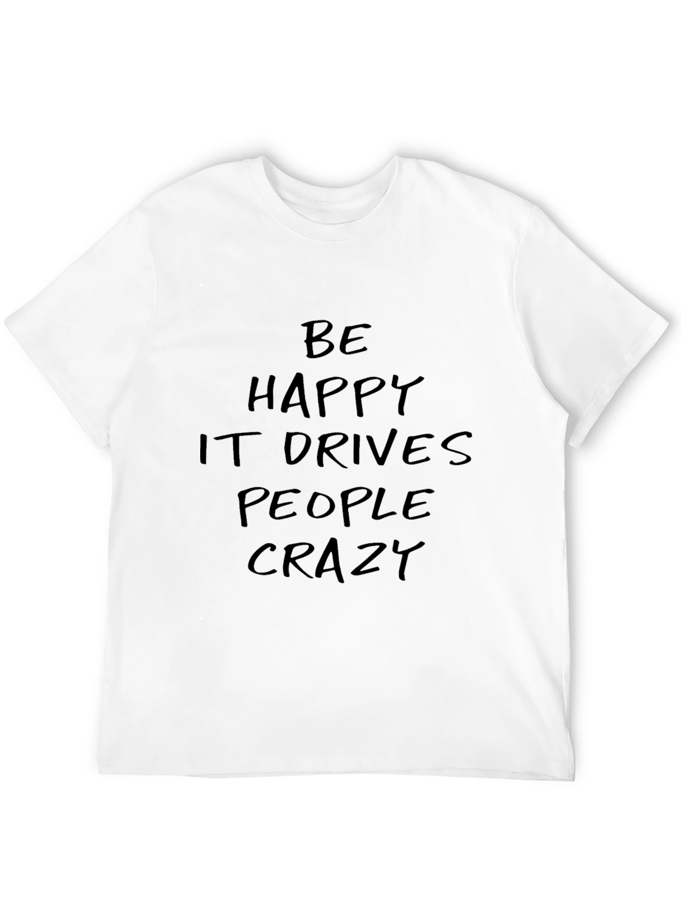 Be Happy T-Shirt - Motivational Quote Tee