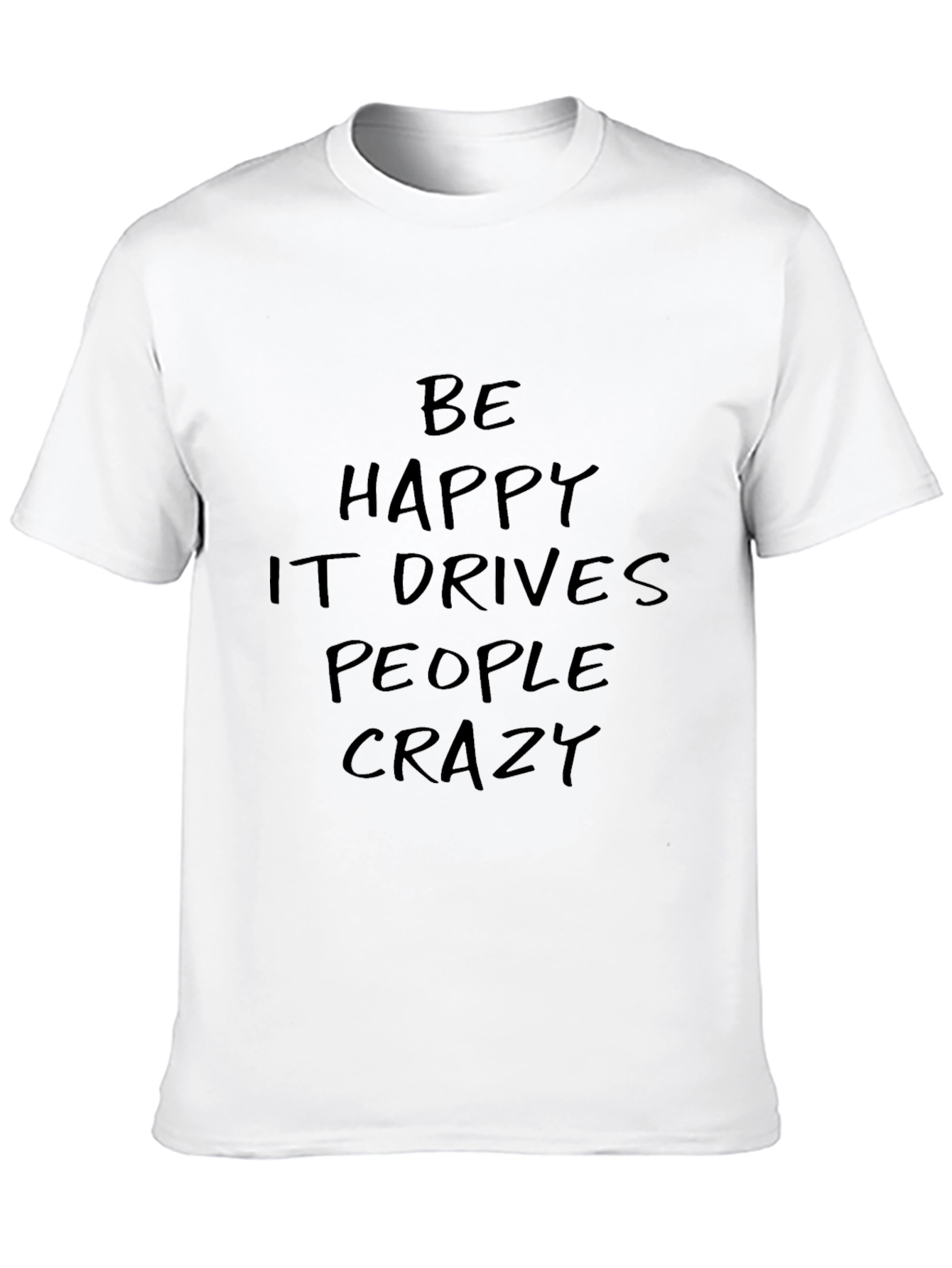 Be Happy T-Shirt - Motivational Quote Tee