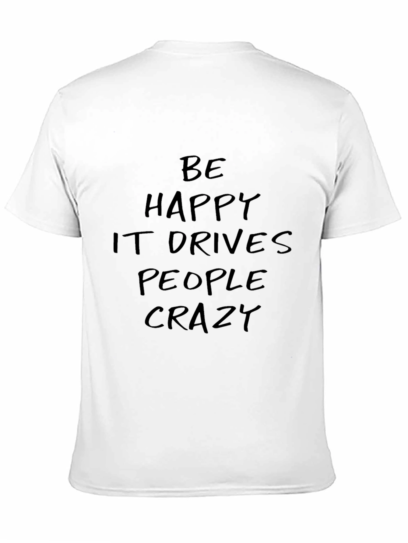 Be Happy T-Shirt - Motivational Quote Tee