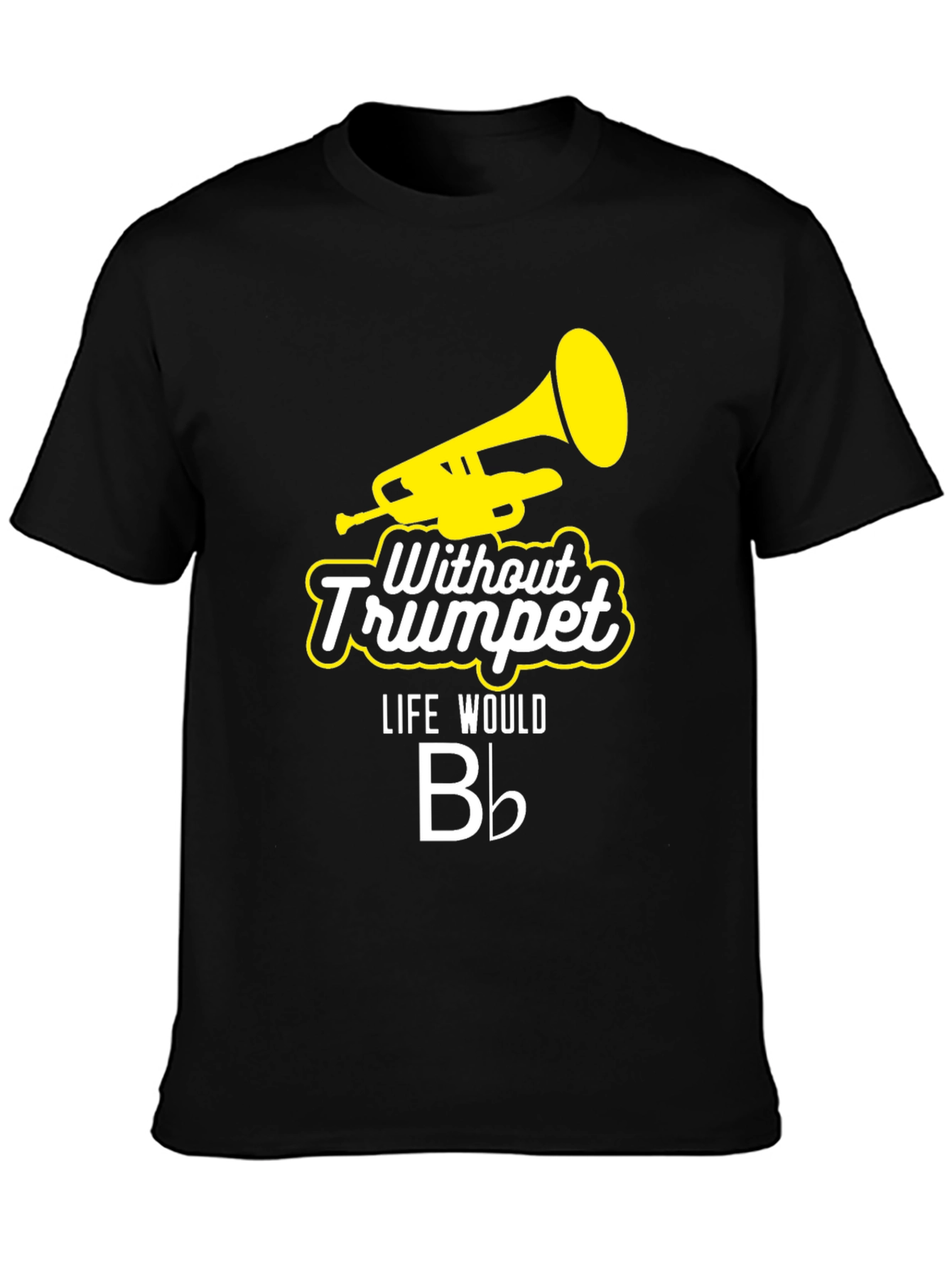 Without Trumpet Life Would B Flat Black T-Shirt