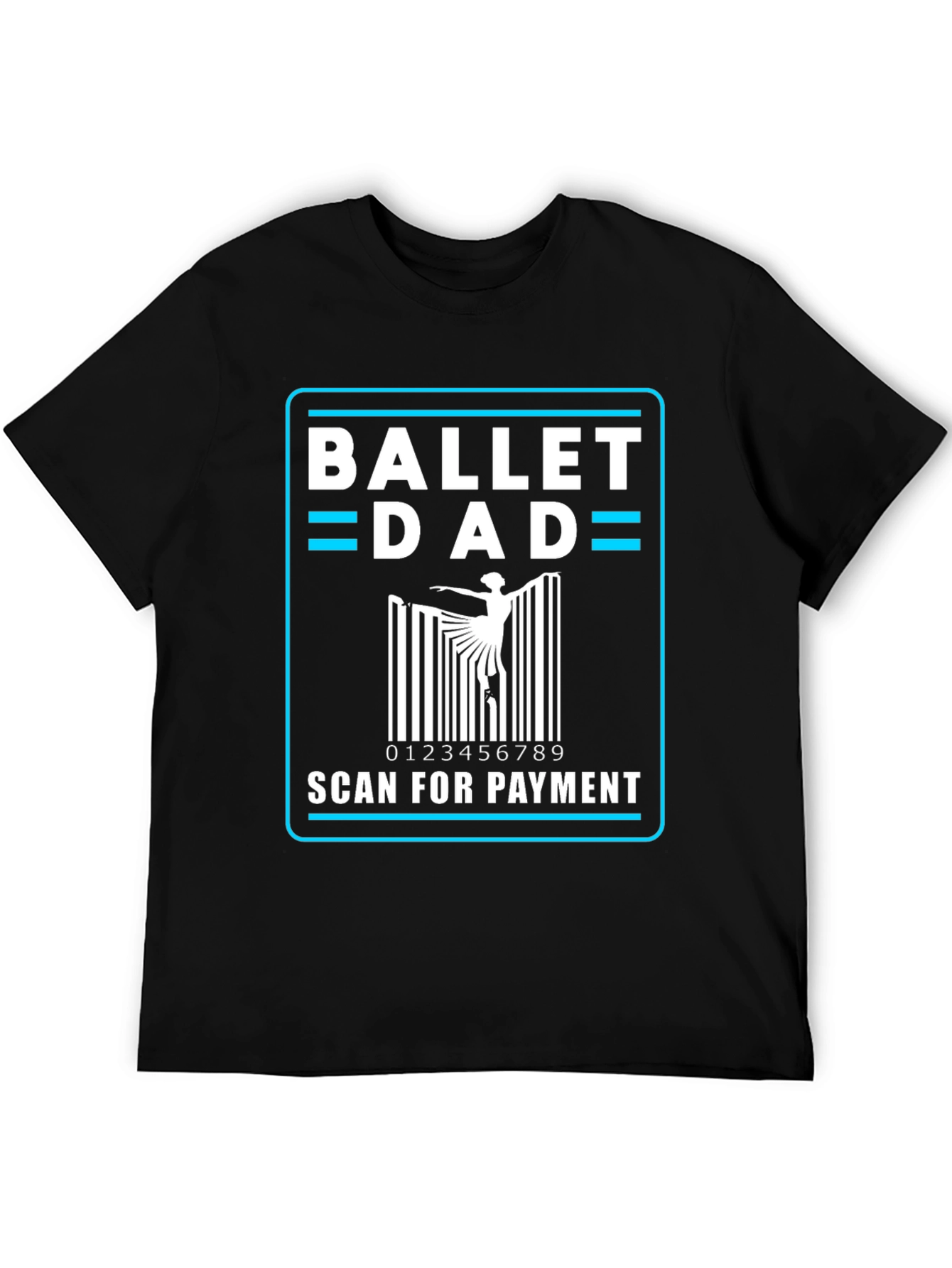 Ballet Dad Scan for Payment Black T-Shirt