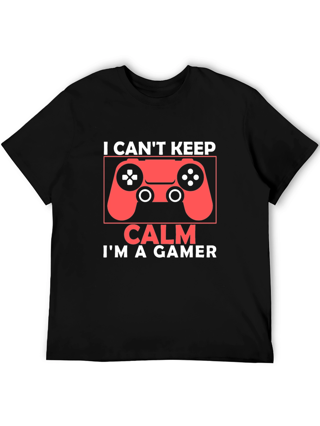 I Cant Keep Calm Im a Gamer T-Shirt