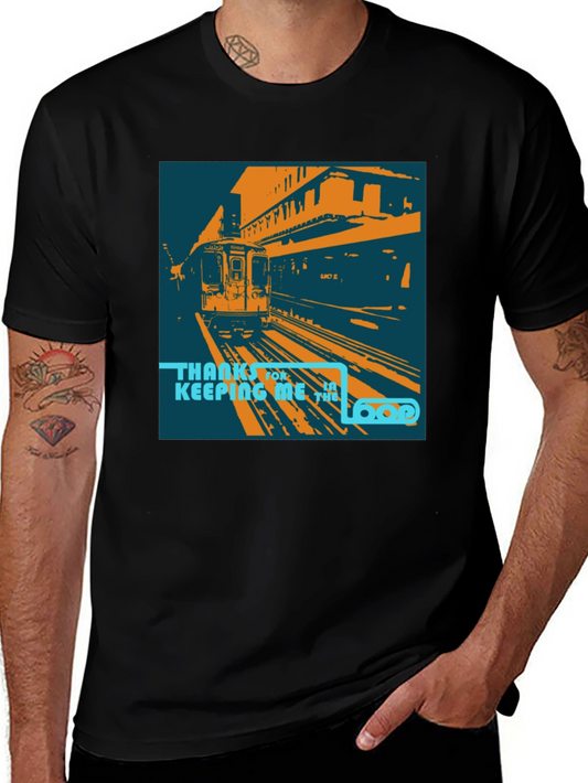 Chicago Train T-Shirt - Thanks for Keeping Me in The Loop