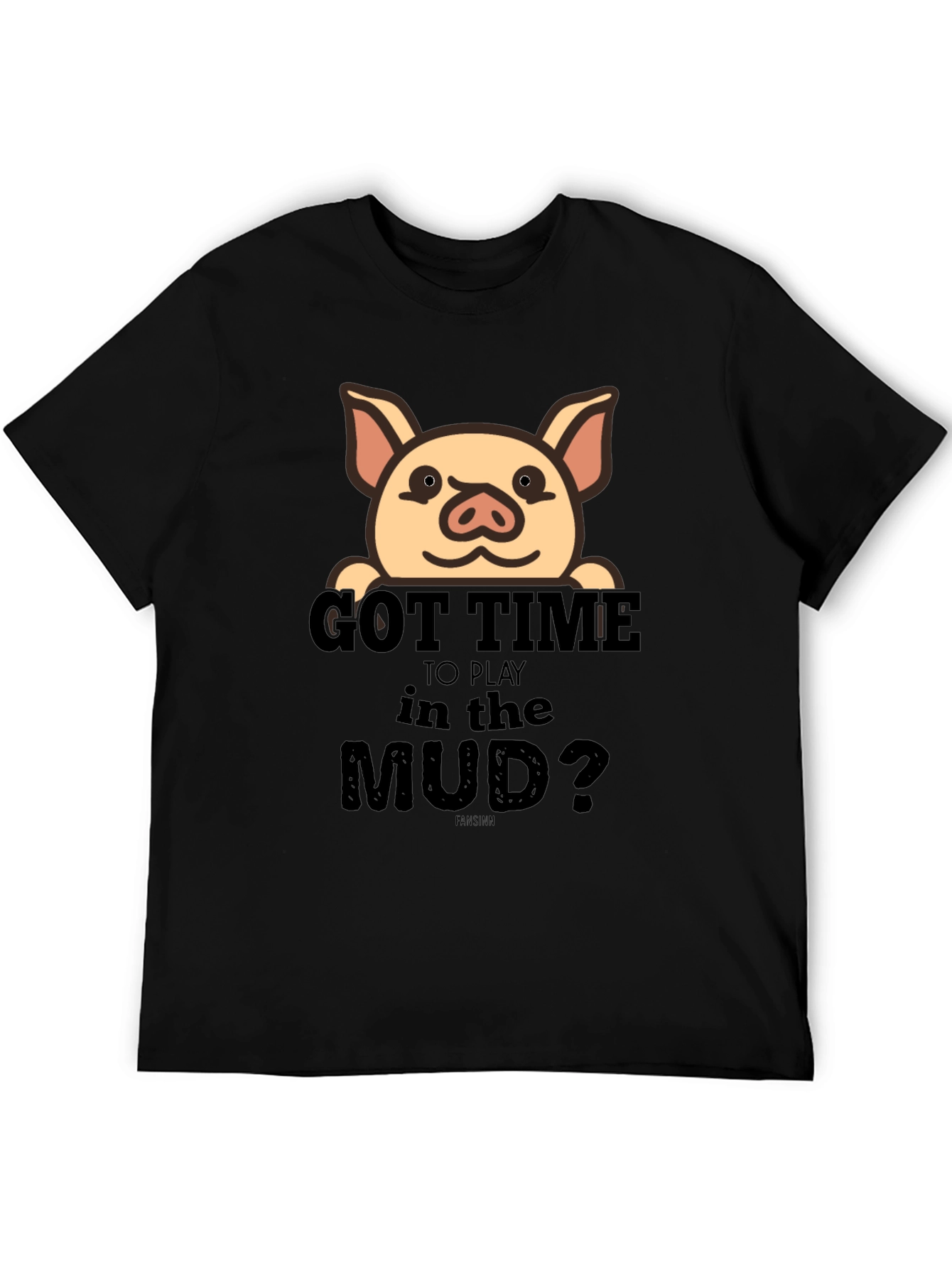 Got Time To Play In The Mud Pig T-Shirt