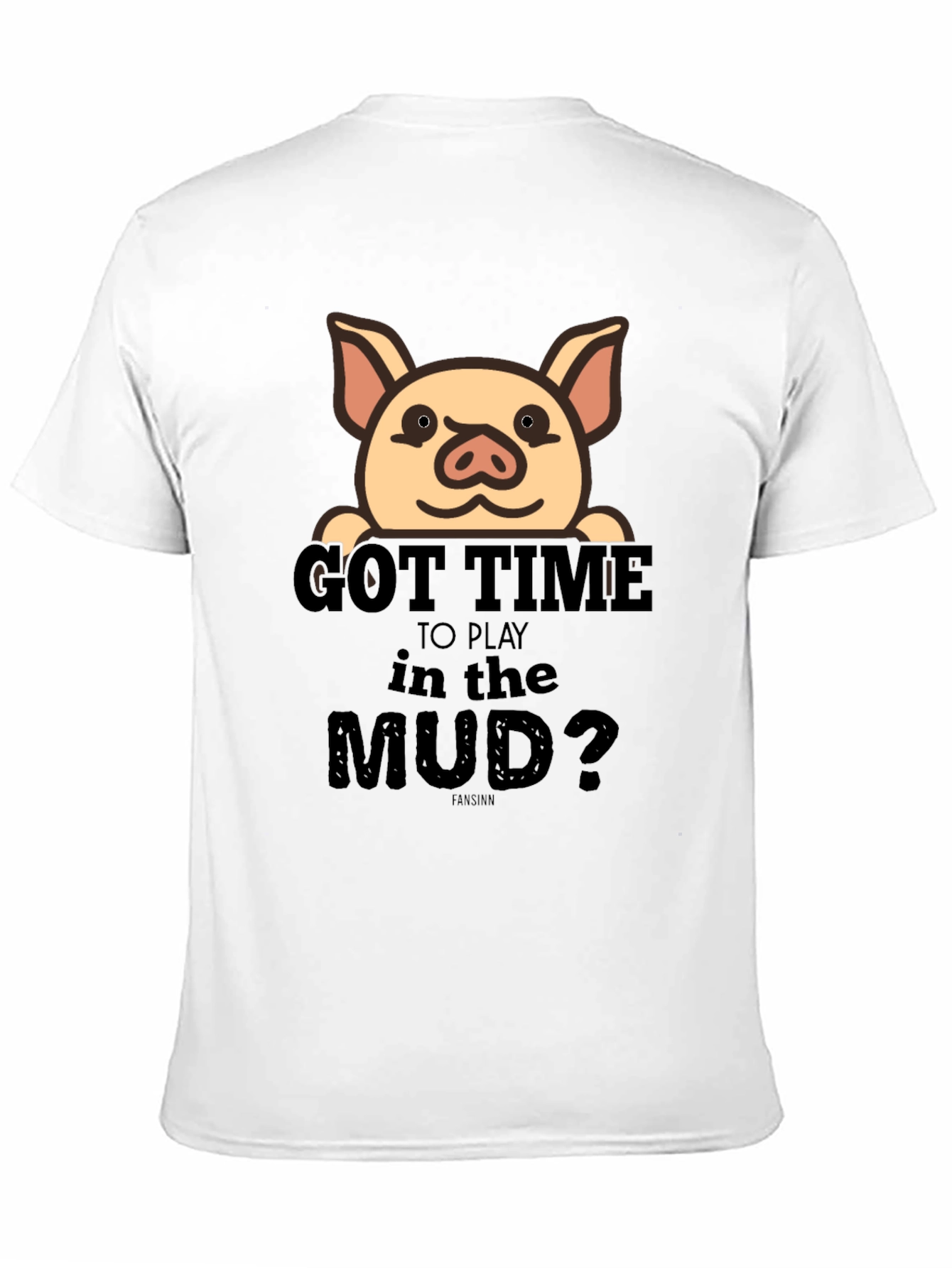 Got Time To Play In The Mud Pig T-Shirt