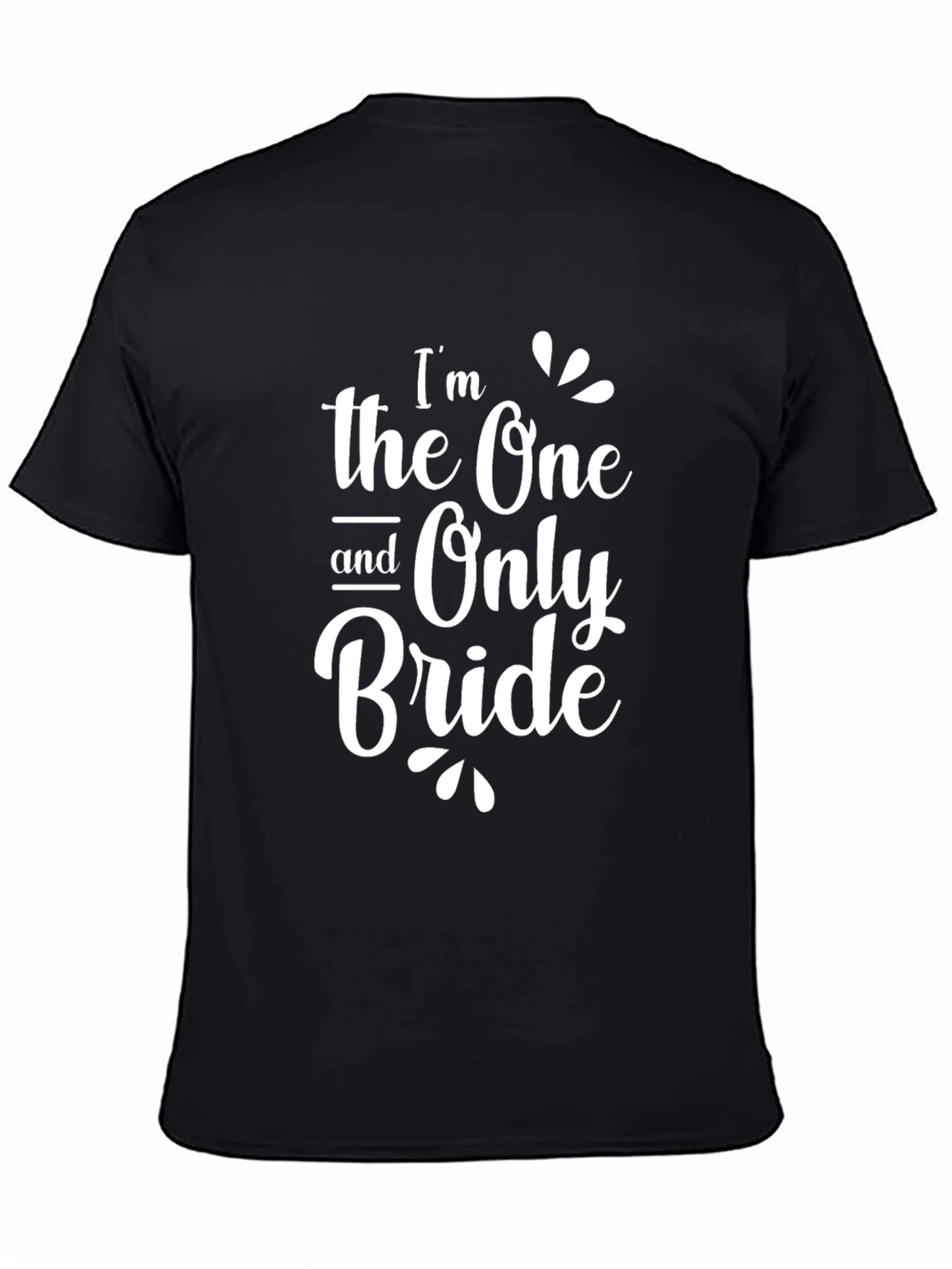 Im the One and Only Bride Black T-Shirt