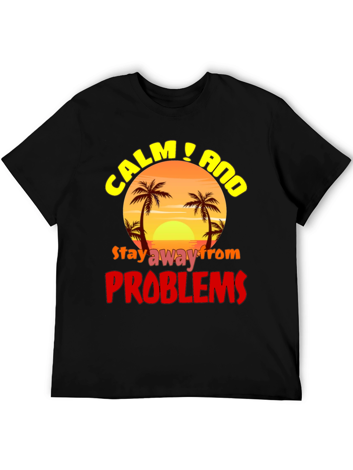 Calm & Avoid Problems Graphic T-Shirt