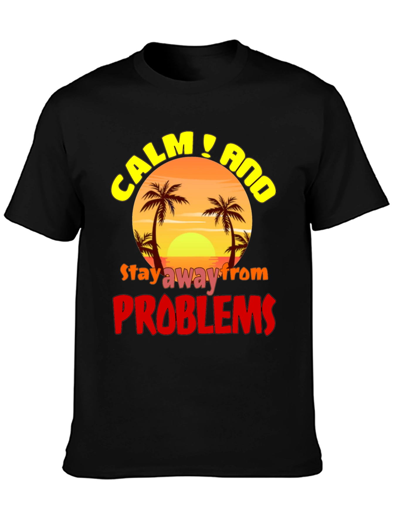 Calm & Avoid Problems Graphic T-Shirt