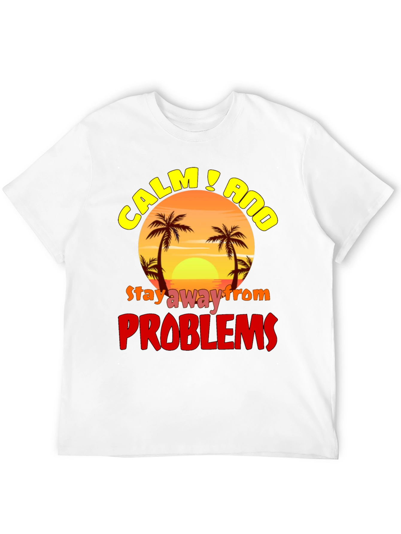 Calm & Avoid Problems Graphic T-Shirt