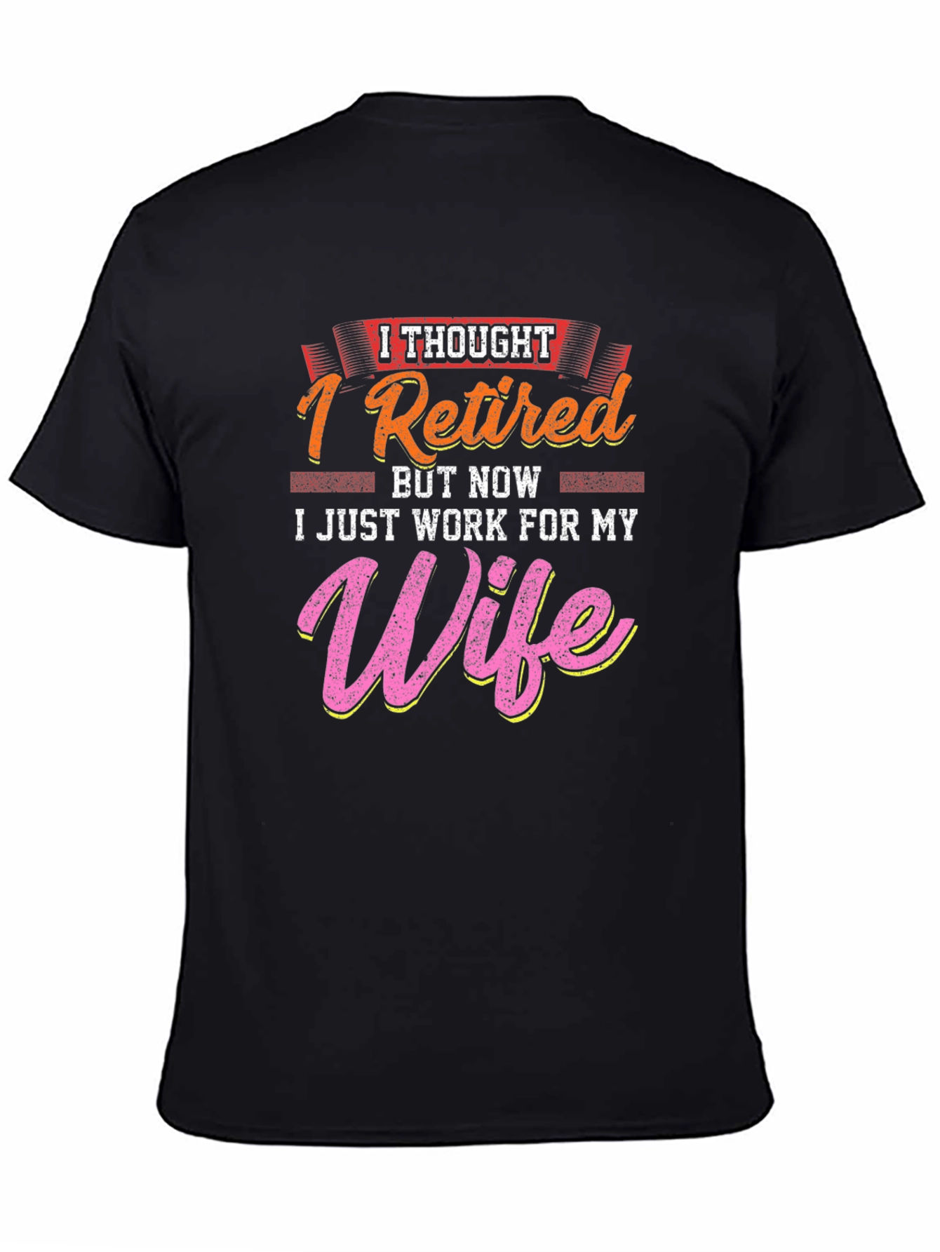 I Thought I Retired Wife T-Shirt Funny Gift