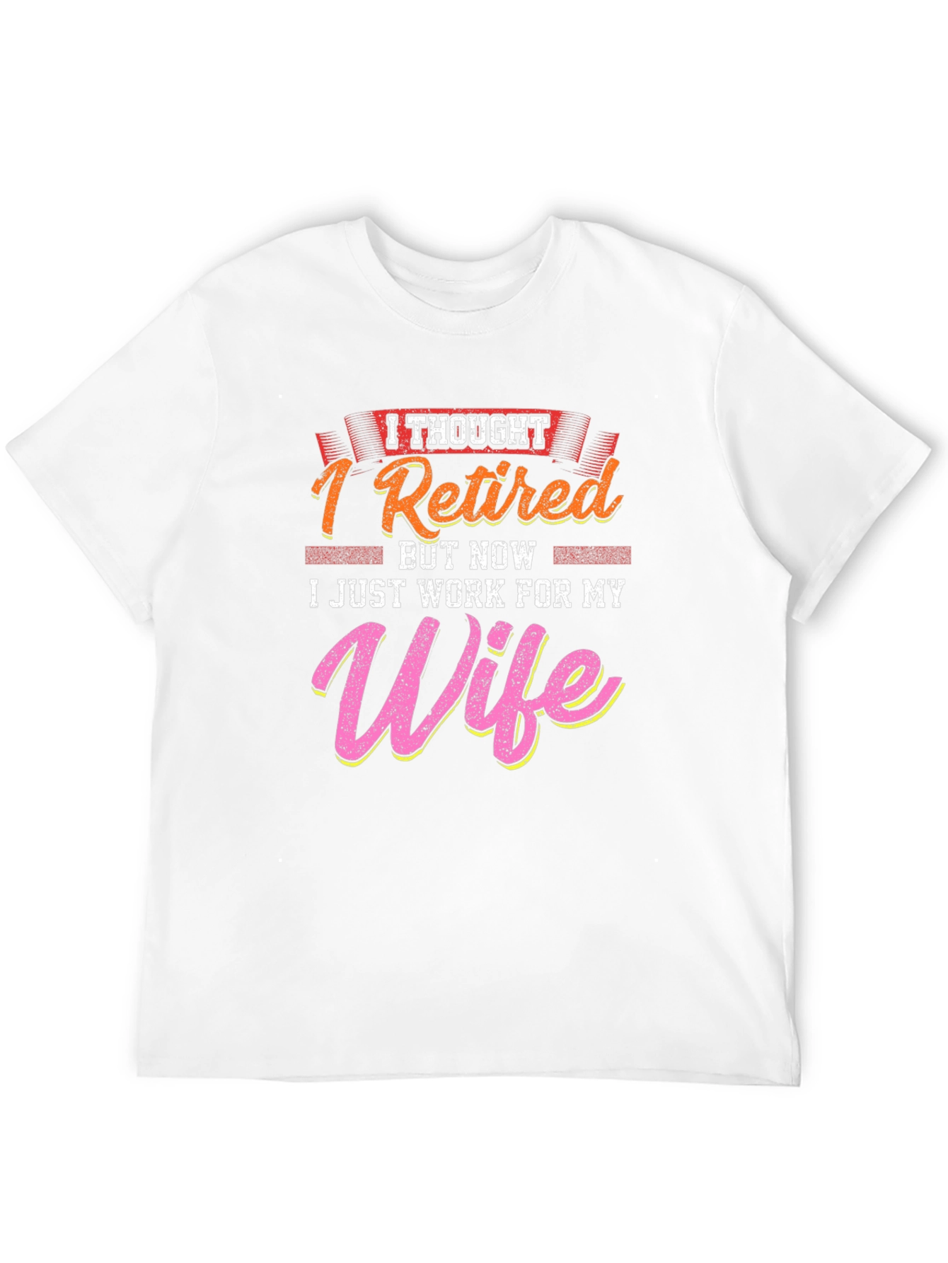 I Thought I Retired Wife T-Shirt Funny Gift