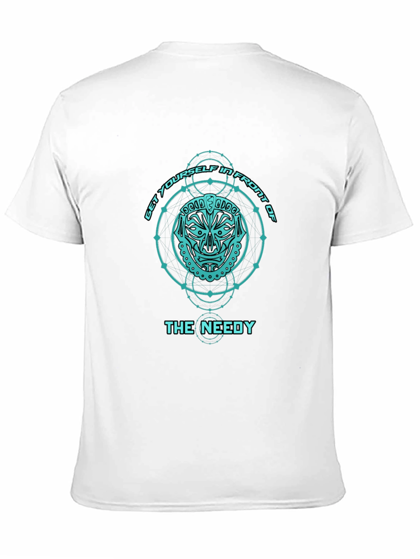 Get Yourself in Front of The Needy T-Shirt
