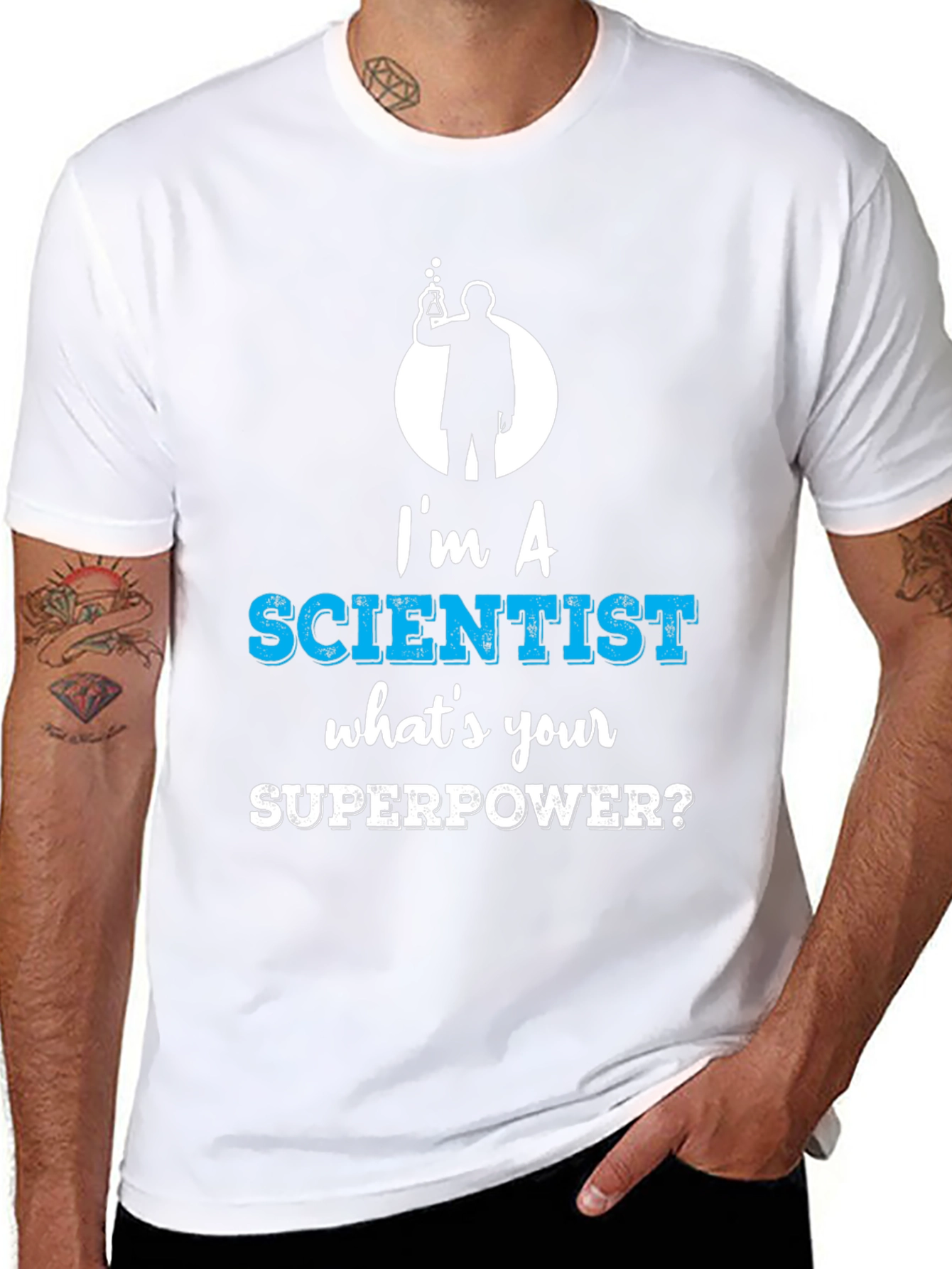 Im a Scientist Whats Your Superpower Funny T-Shirt