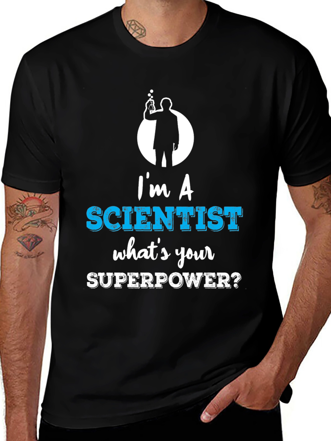 Im a Scientist Whats Your Superpower Funny T-Shirt