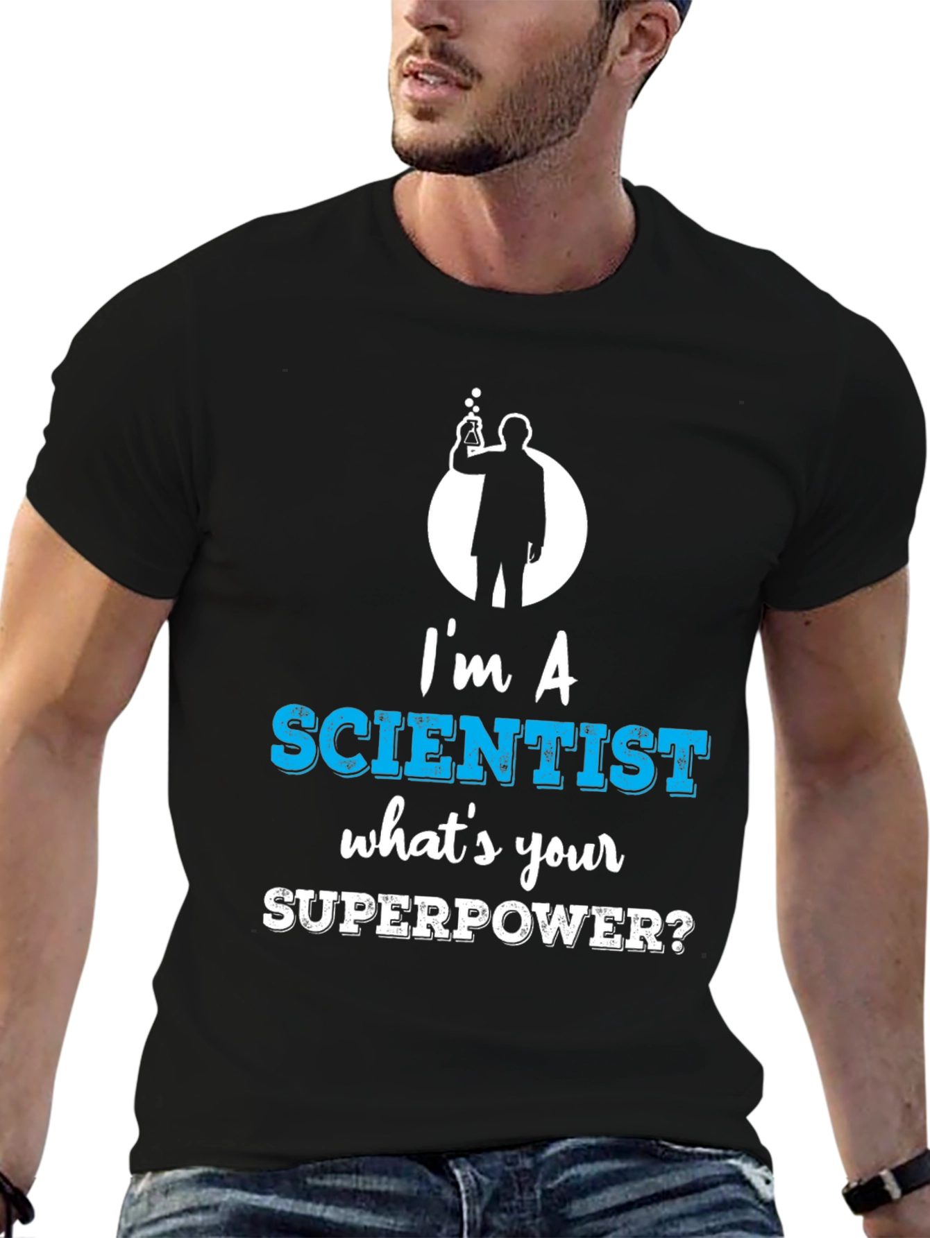 Im a Scientist Whats Your Superpower Funny T-Shirt
