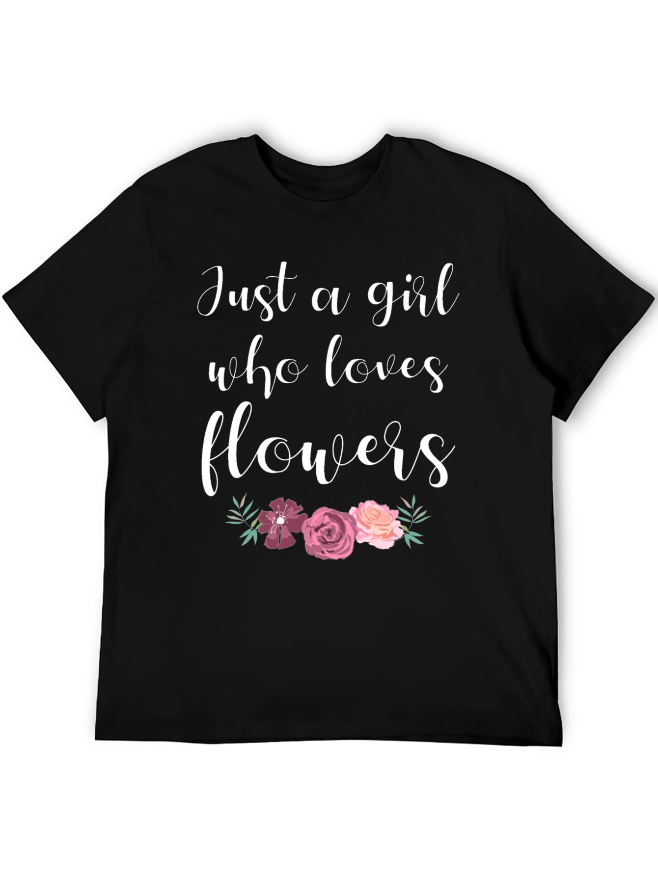 Just A Girl Who Loves Flowers Graphic T-Shirt