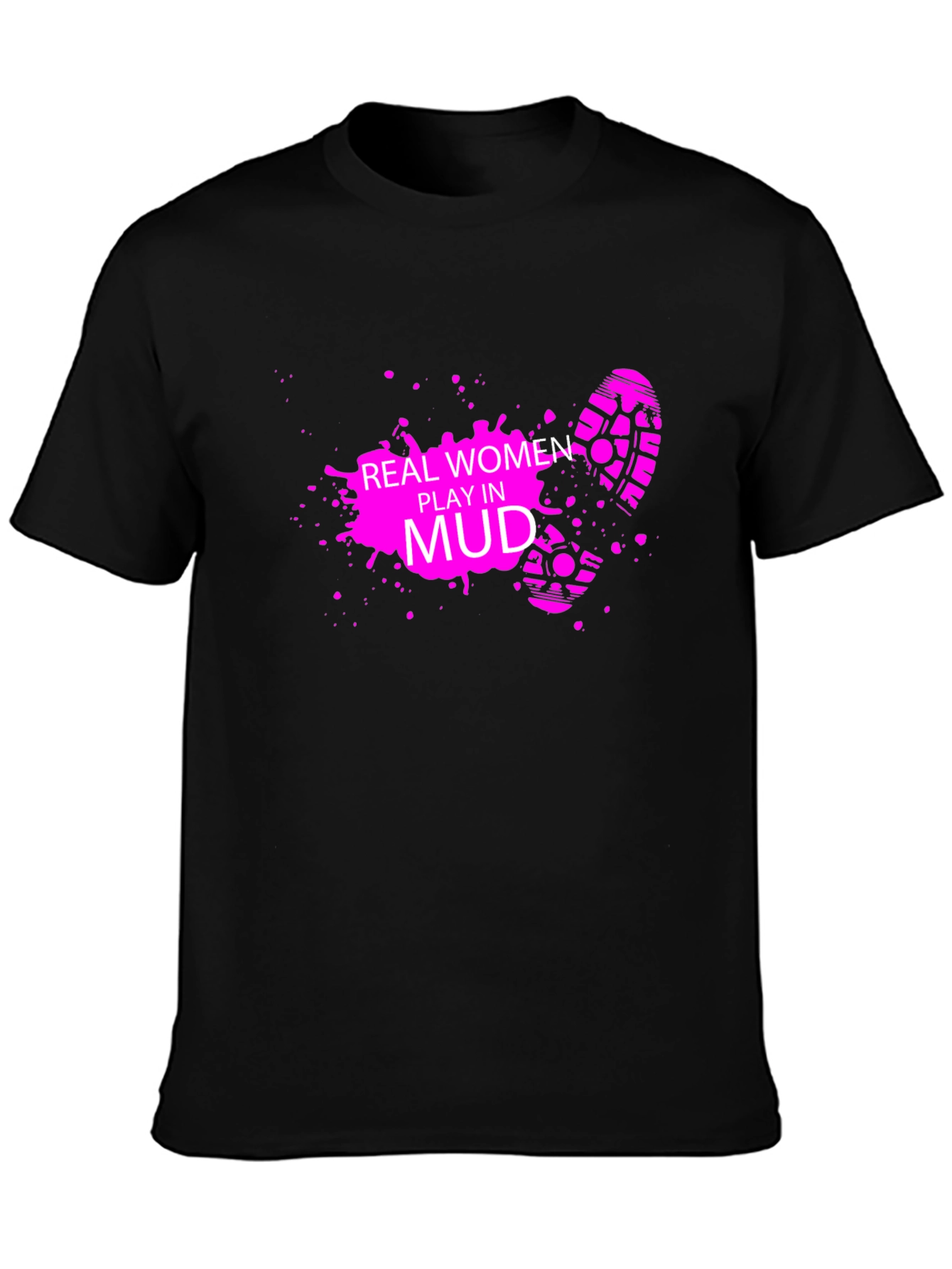 Real Women Play in Mud Black T-Shirt
