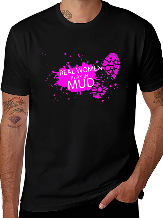 Real Women Play in Mud Black T-Shirt