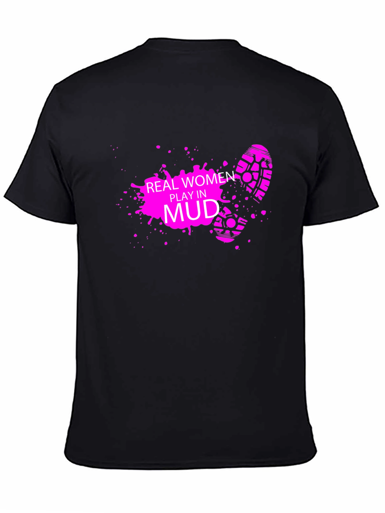 Real Women Play in Mud Black T-Shirt