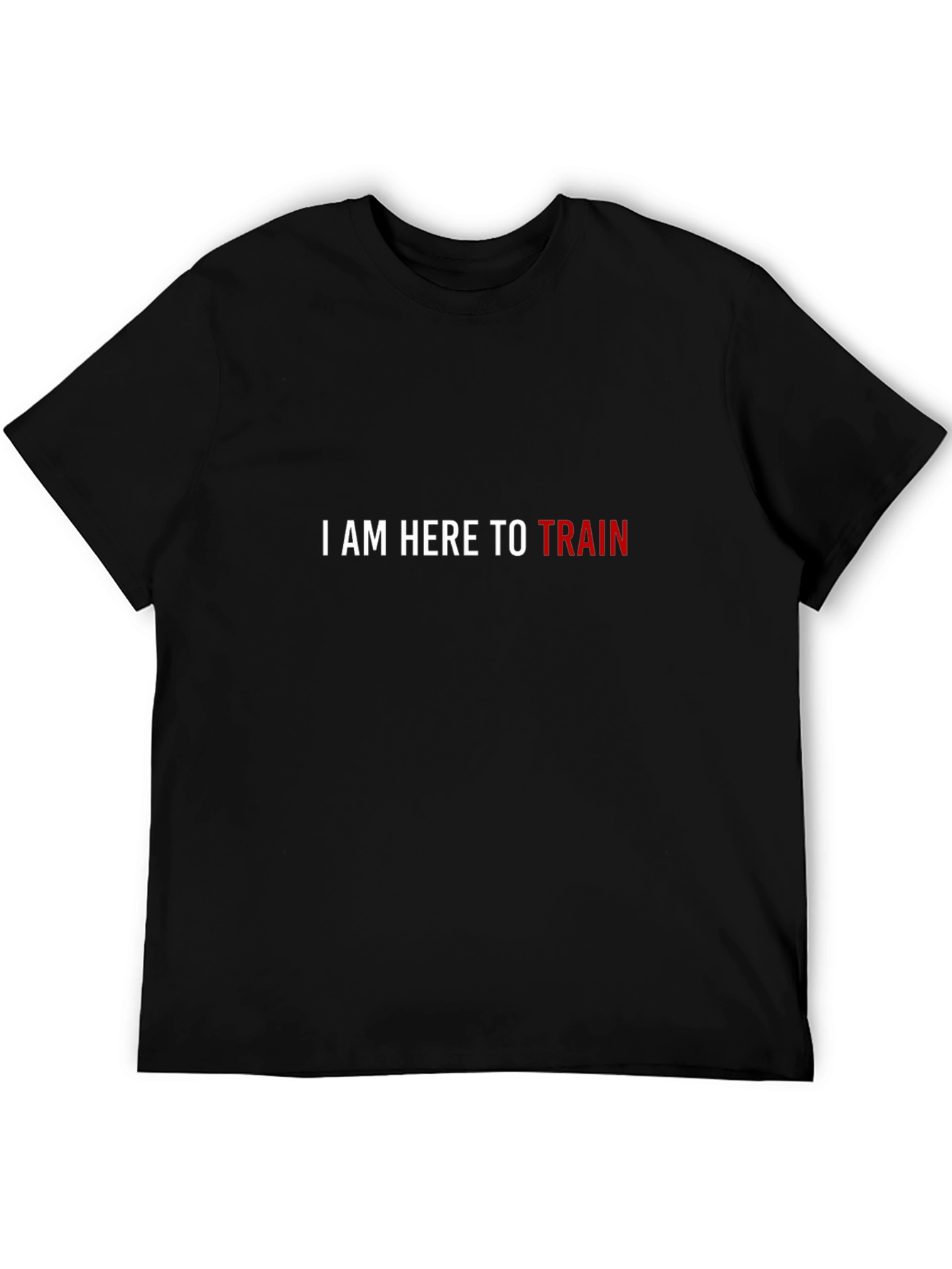 I Am Here to Train T-Shirt - Black