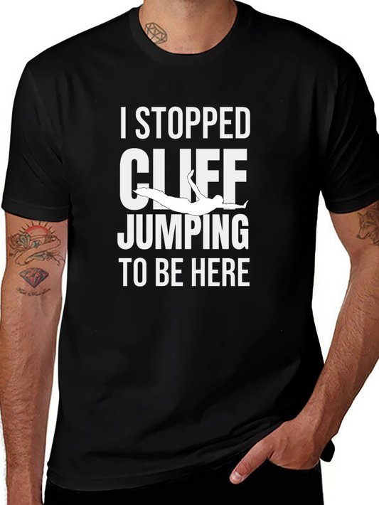 Funny Cliff Jumping T-Shirt - Stopped Cliff Jumping to Be Here Tee