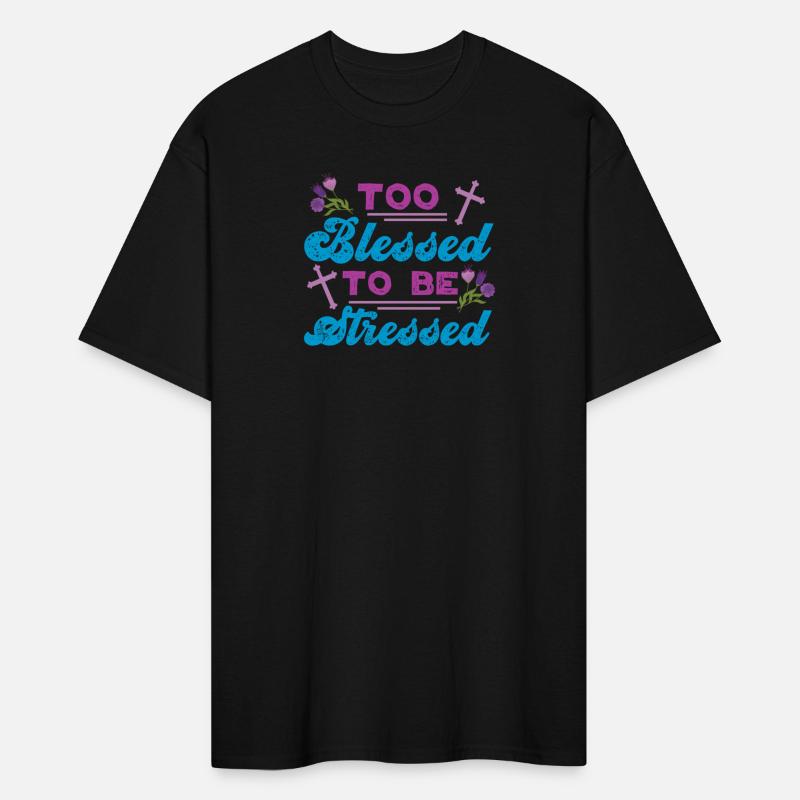 Too Blessed To Be Stressed Jesus And Faith