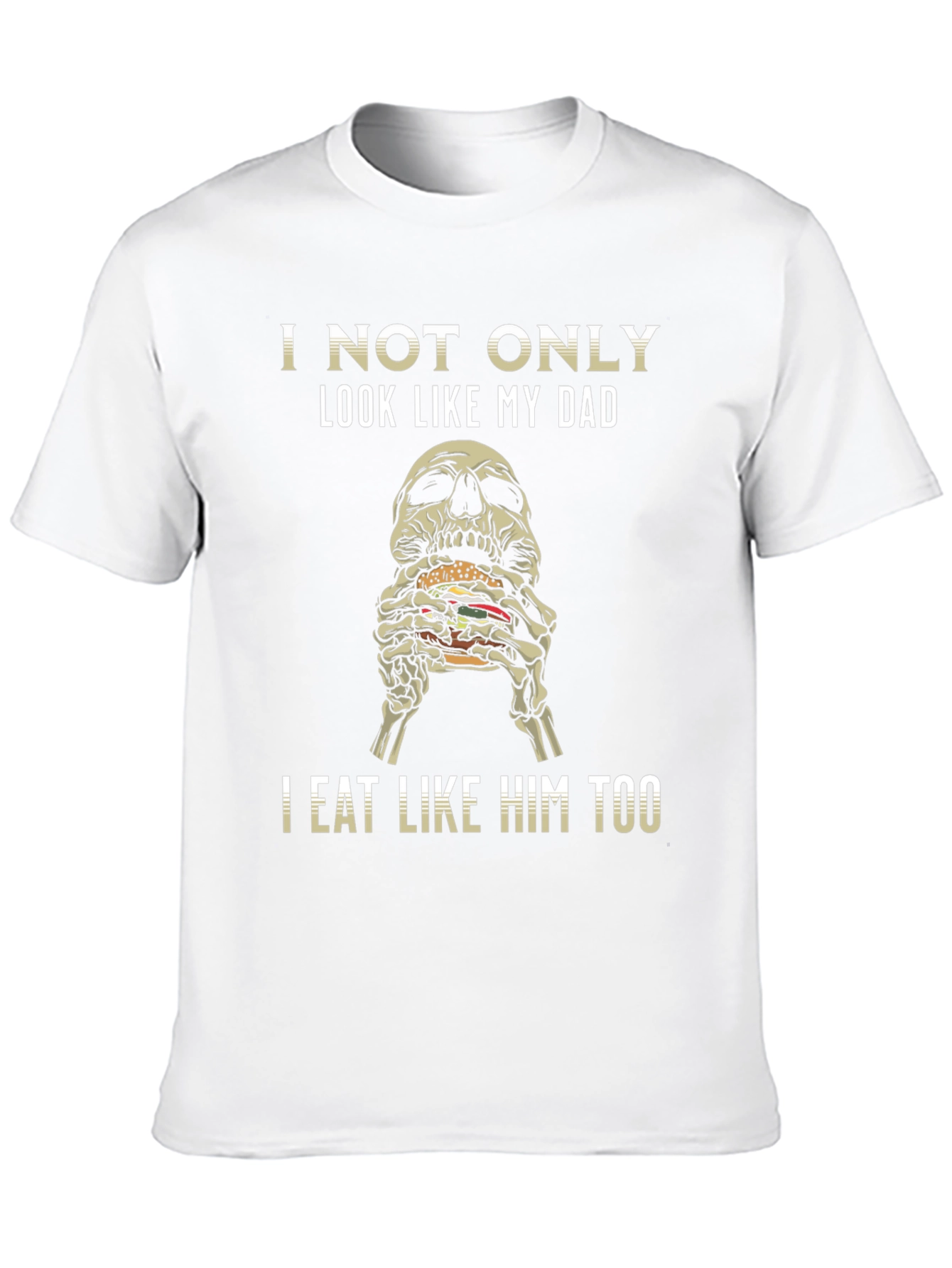 I Not Only Look Like My Dad T-Shirt