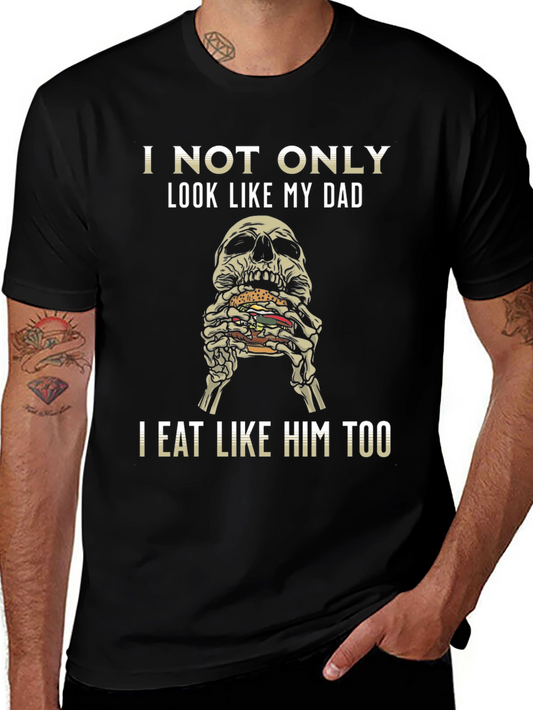 I Not Only Look Like My Dad T-Shirt