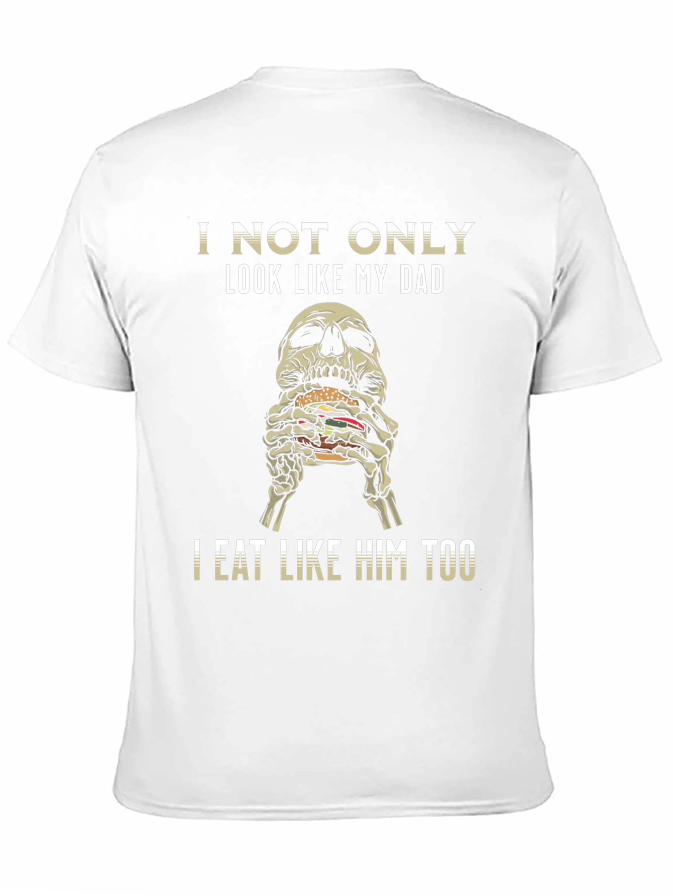 I Not Only Look Like My Dad T-Shirt