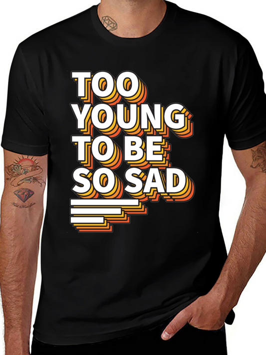 Too Young To Be So Sad Graphic Tee