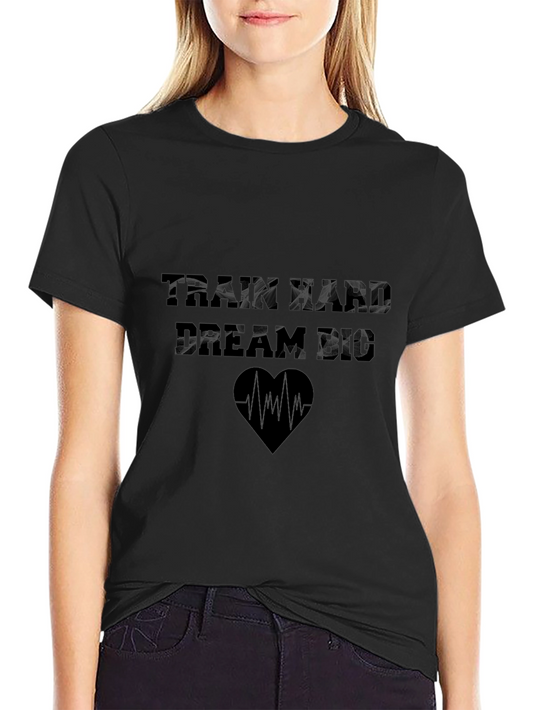 Train Hard Dream Big Graphic T-Shirt