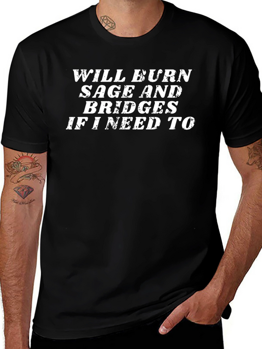 Burn Sage & Bridges T-Shirt - Funny Sarcastic Tee