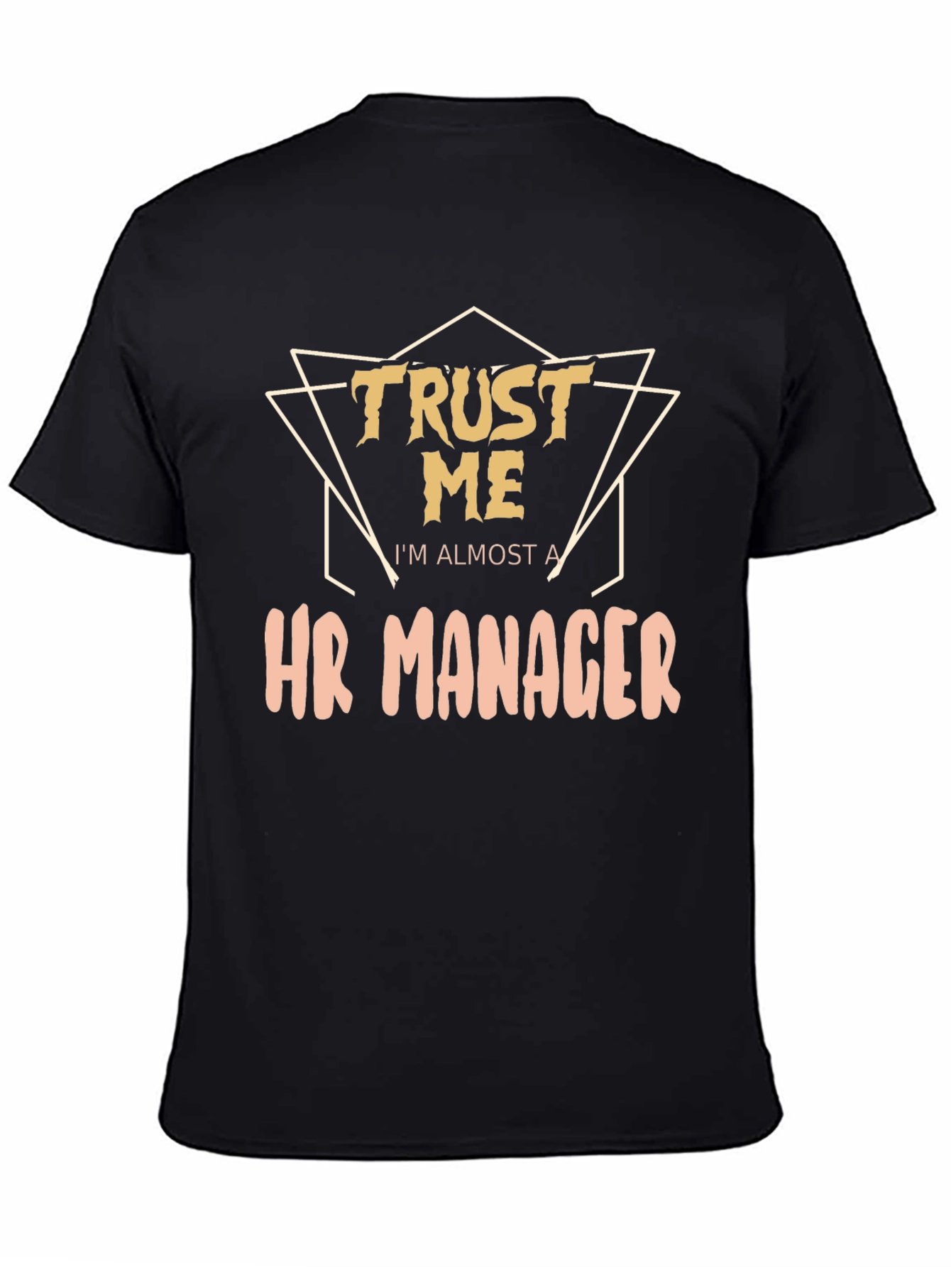 Trust Me Im Almost a HR Manager T-Shirt