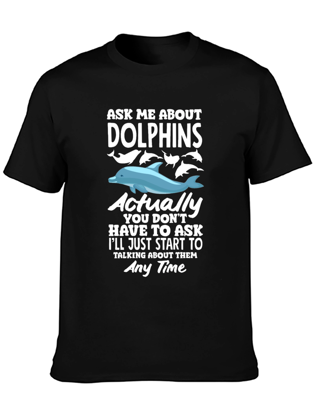 Funny Dolphin Lover T-Shirt - Ask Me About Dolphins