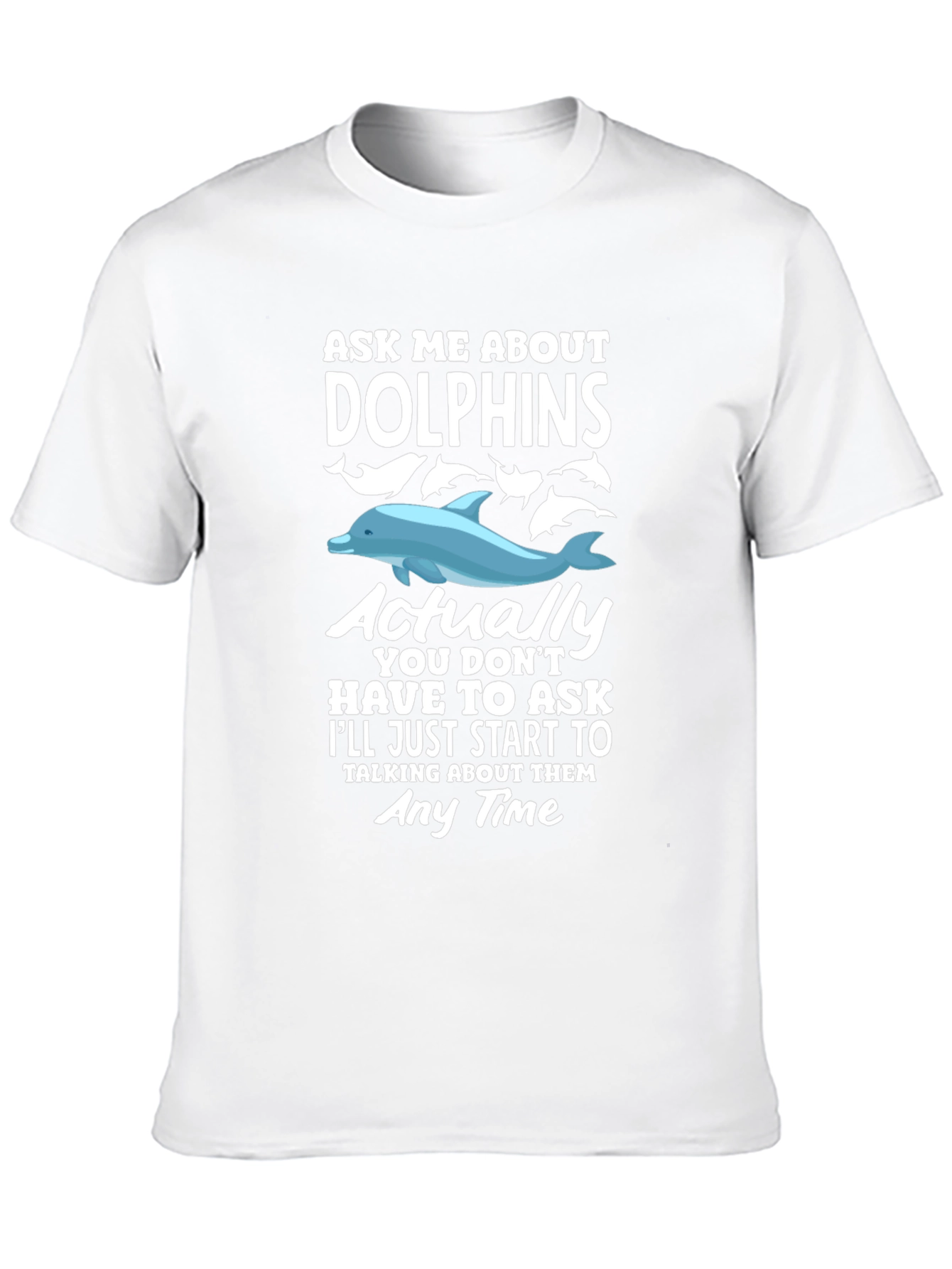 Funny Dolphin Lover T-Shirt - Ask Me About Dolphins