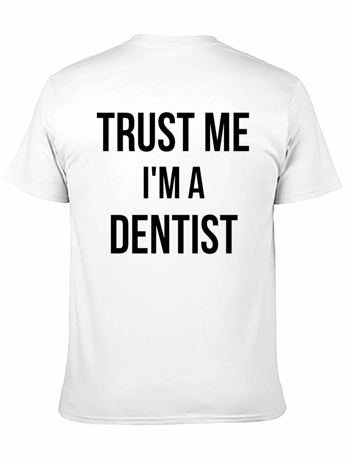 Trust Me Im A Dentist T-Shirt