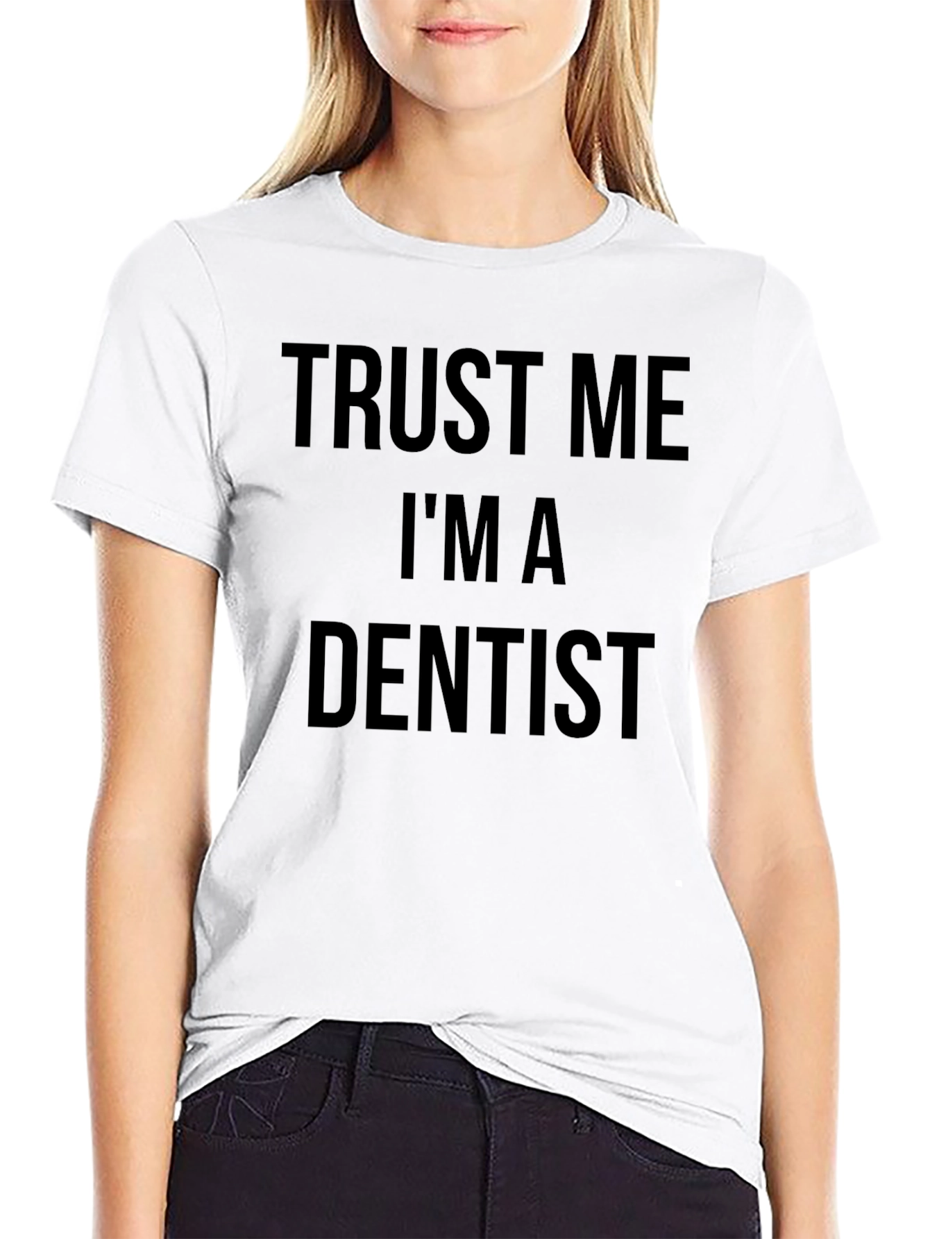Trust Me Im A Dentist T-Shirt