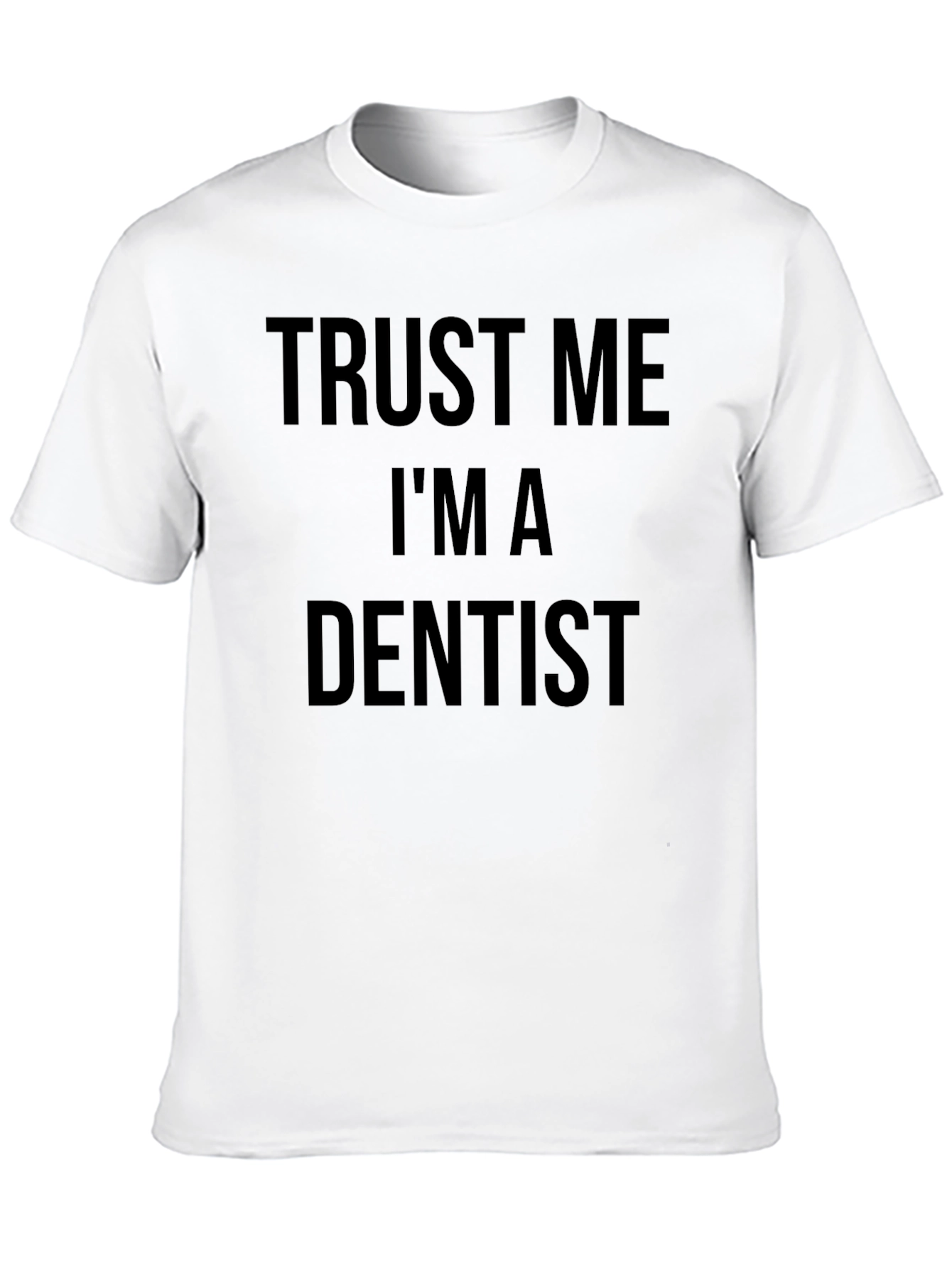Trust Me Im A Dentist T-Shirt