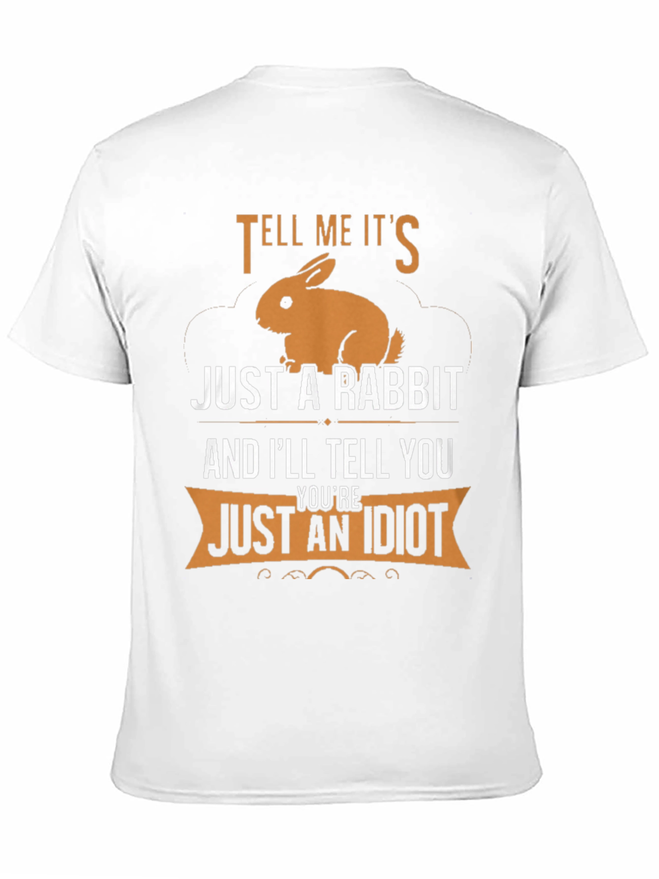 Tell Me Its Just a Rabbit T-Shirt