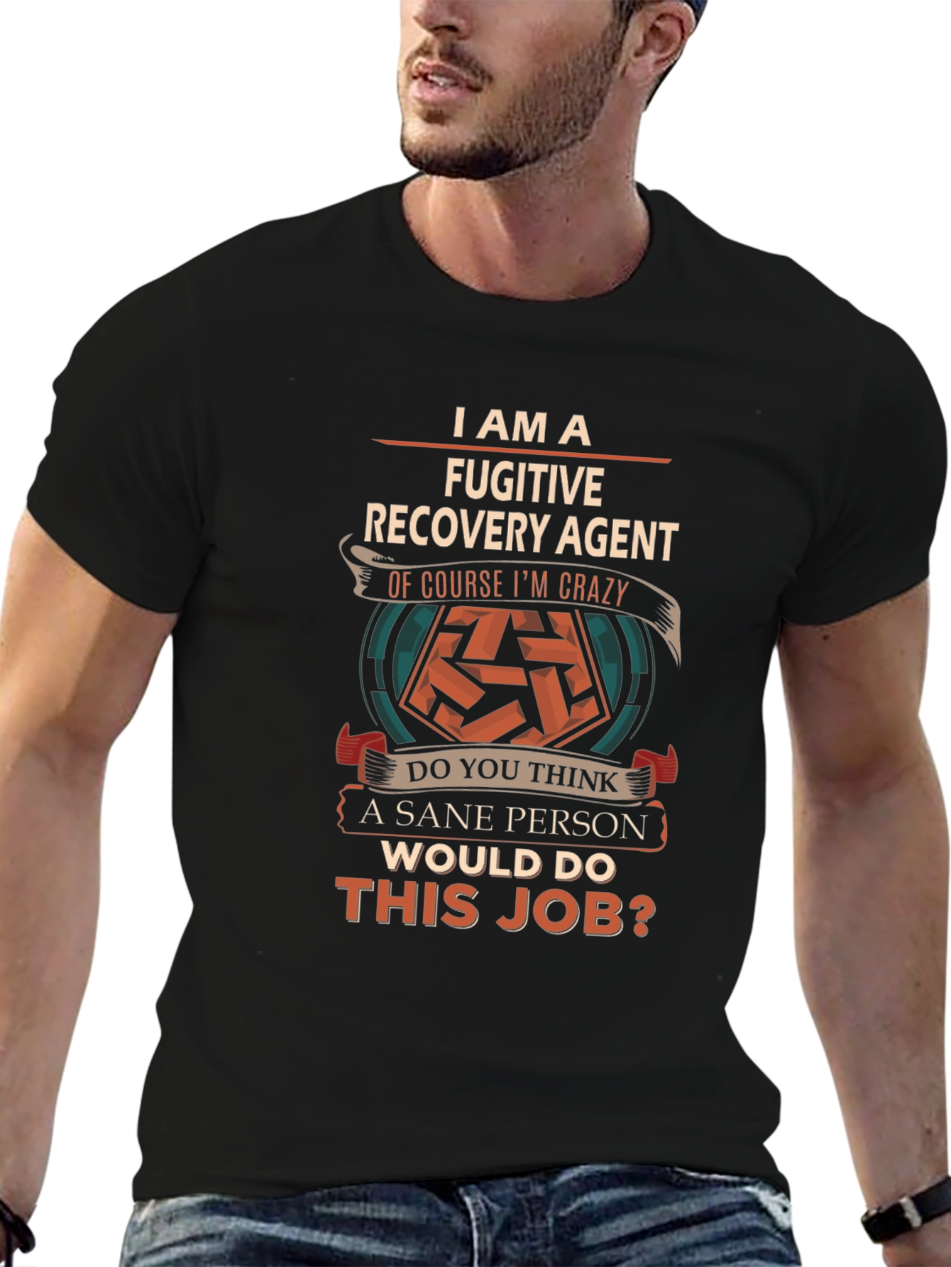 Fugitive Recovery Agent Crazy Job T-Shirt