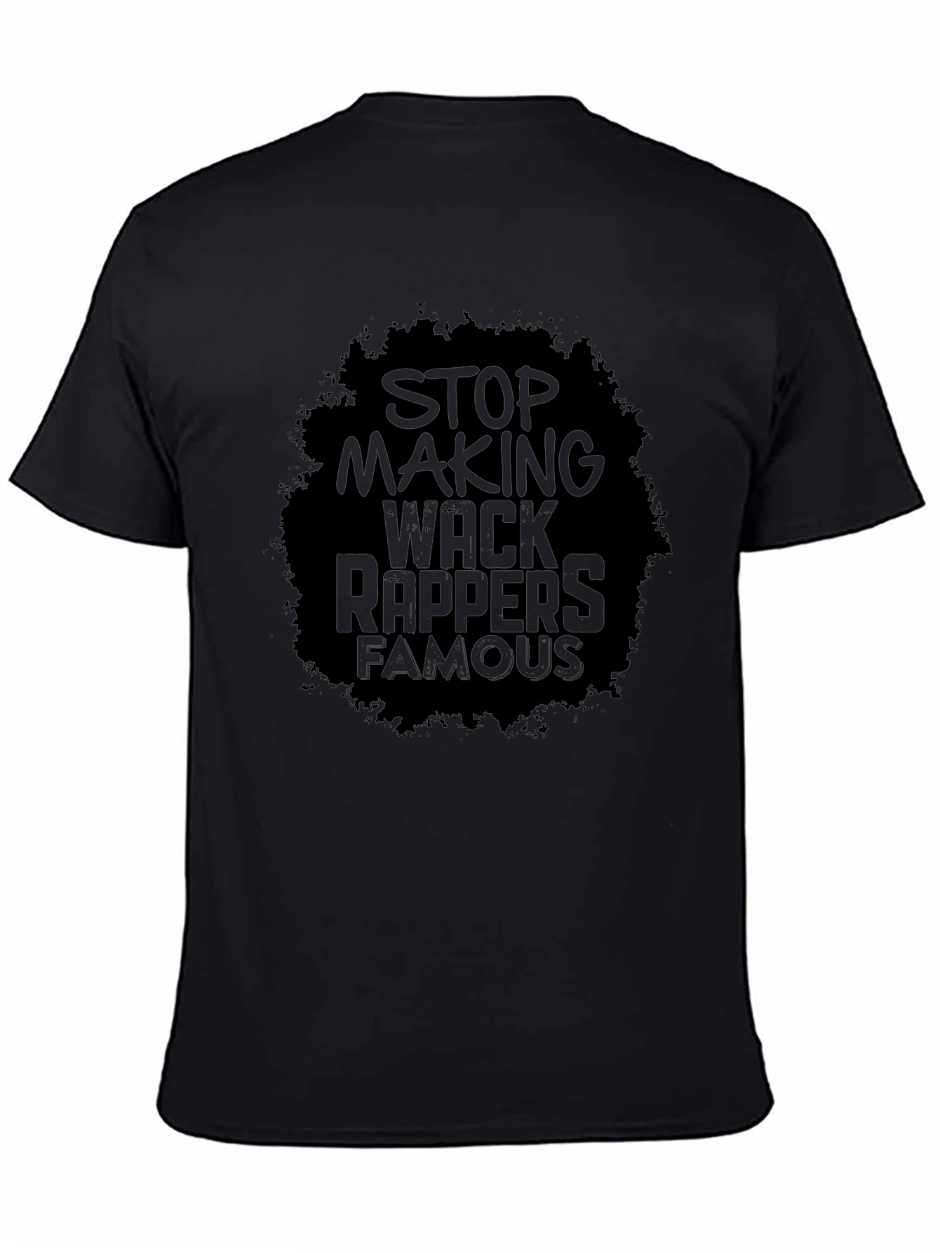 Stop Making Wack Rappers Famous T-Shirt