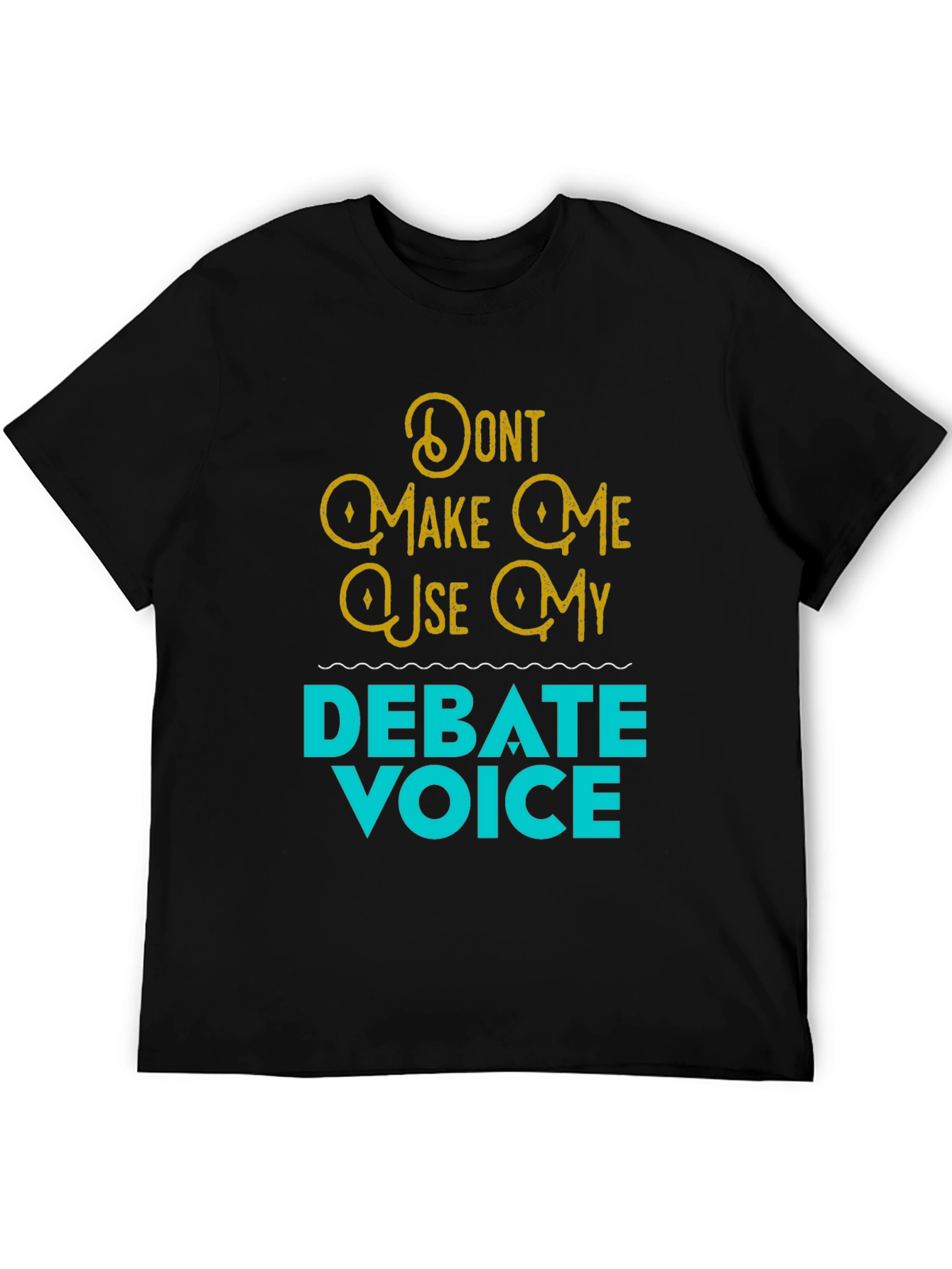 Debate Voice Tee - Funny Statement T-Shirt