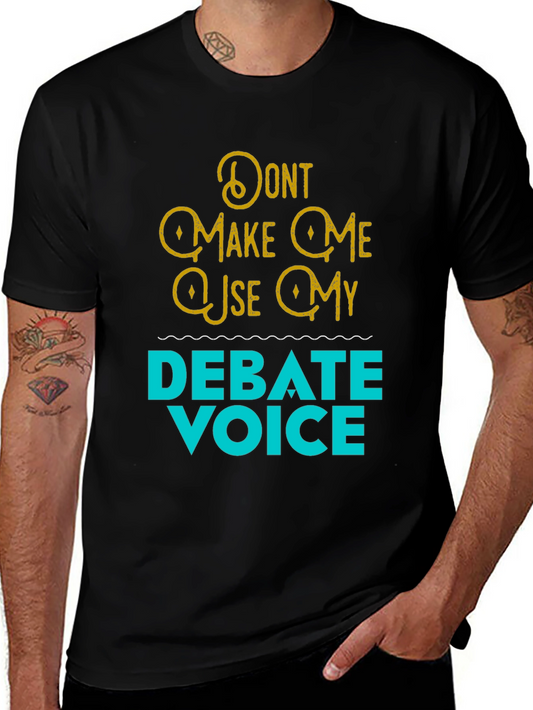 Debate Voice Tee - Funny Statement T-Shirt