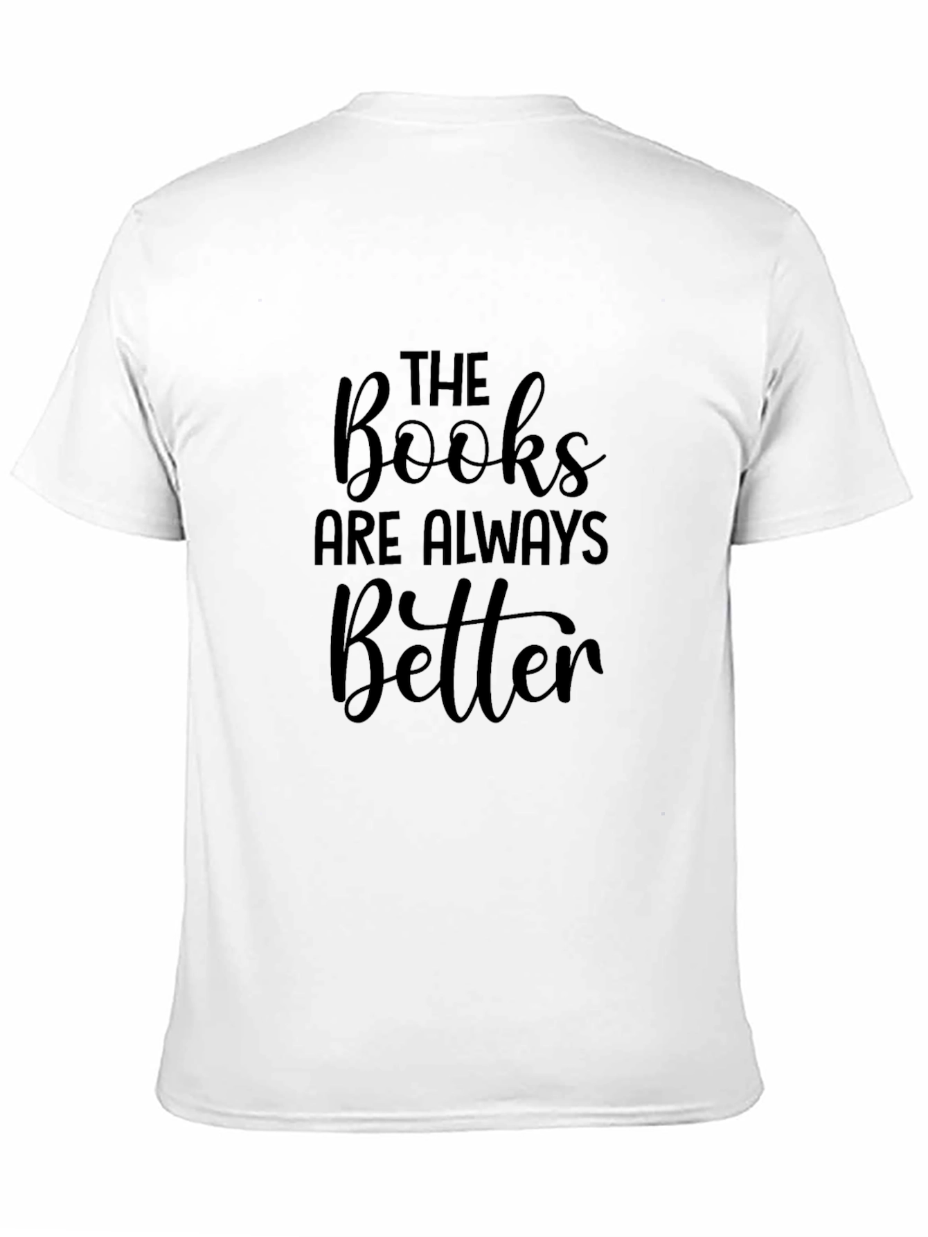 The Books are Always Better T-Shirt