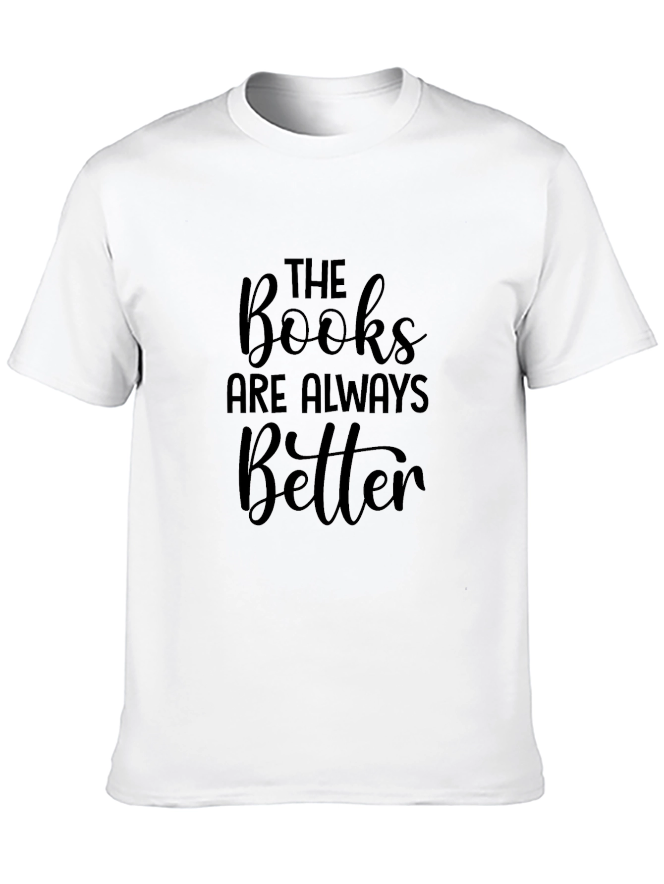 The Books are Always Better T-Shirt