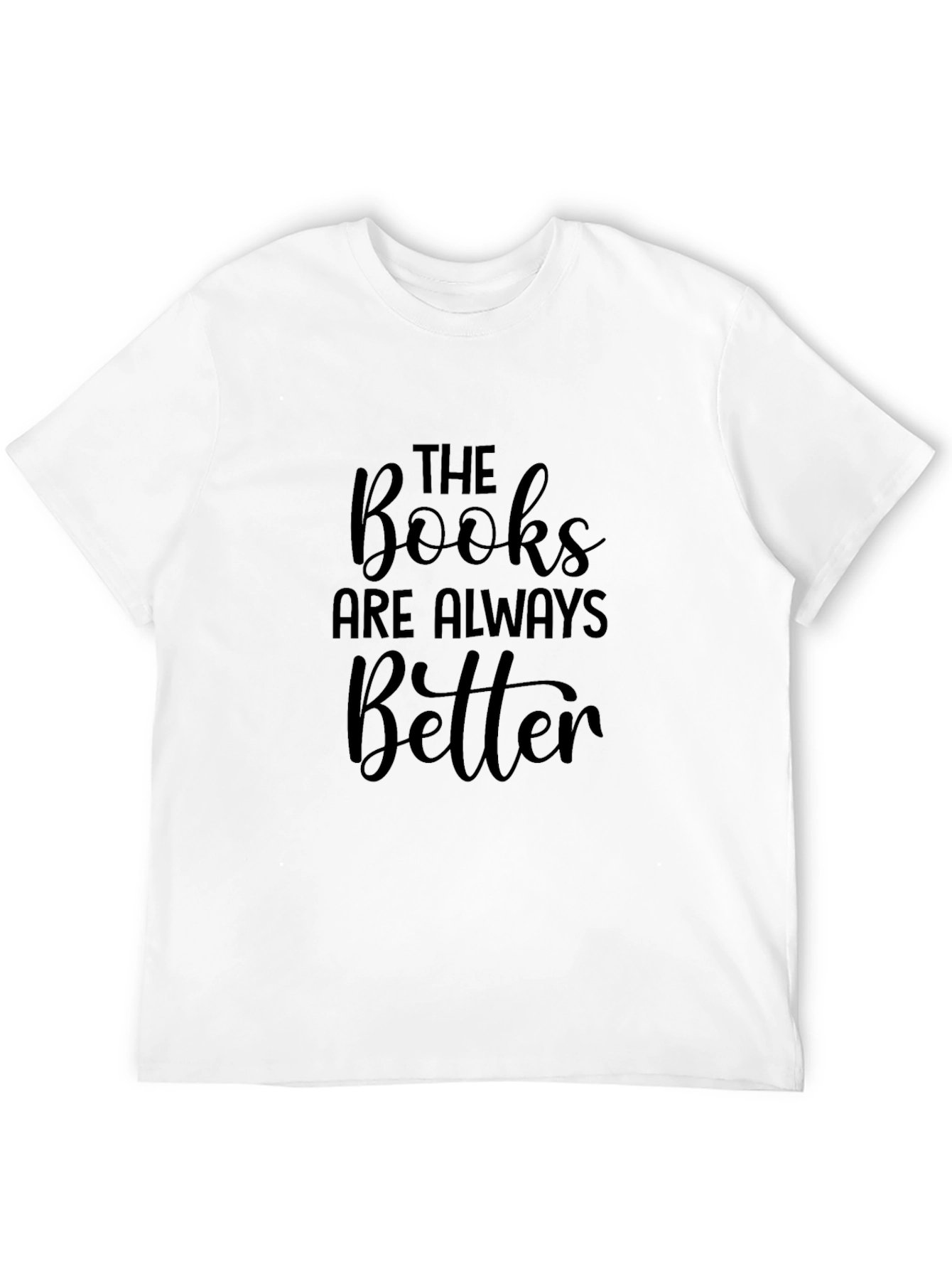 The Books are Always Better T-Shirt