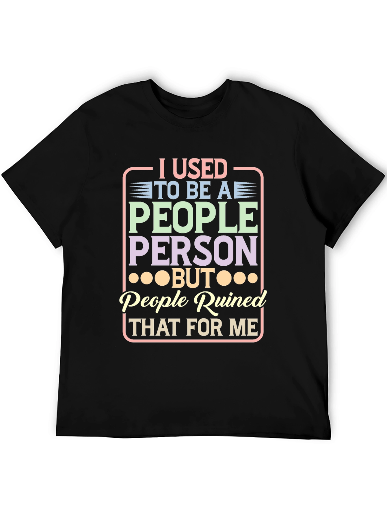 People Ruined Me T-Shirt - Introvert Humor Tee